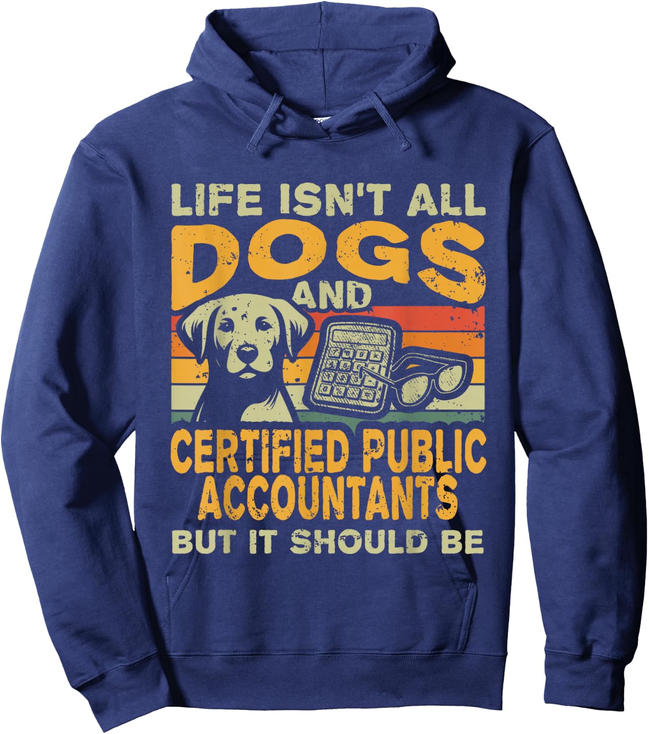 Life Isn't All Dogs And Certified Public Accountant CPA Hoodie - Hoodie | Navy