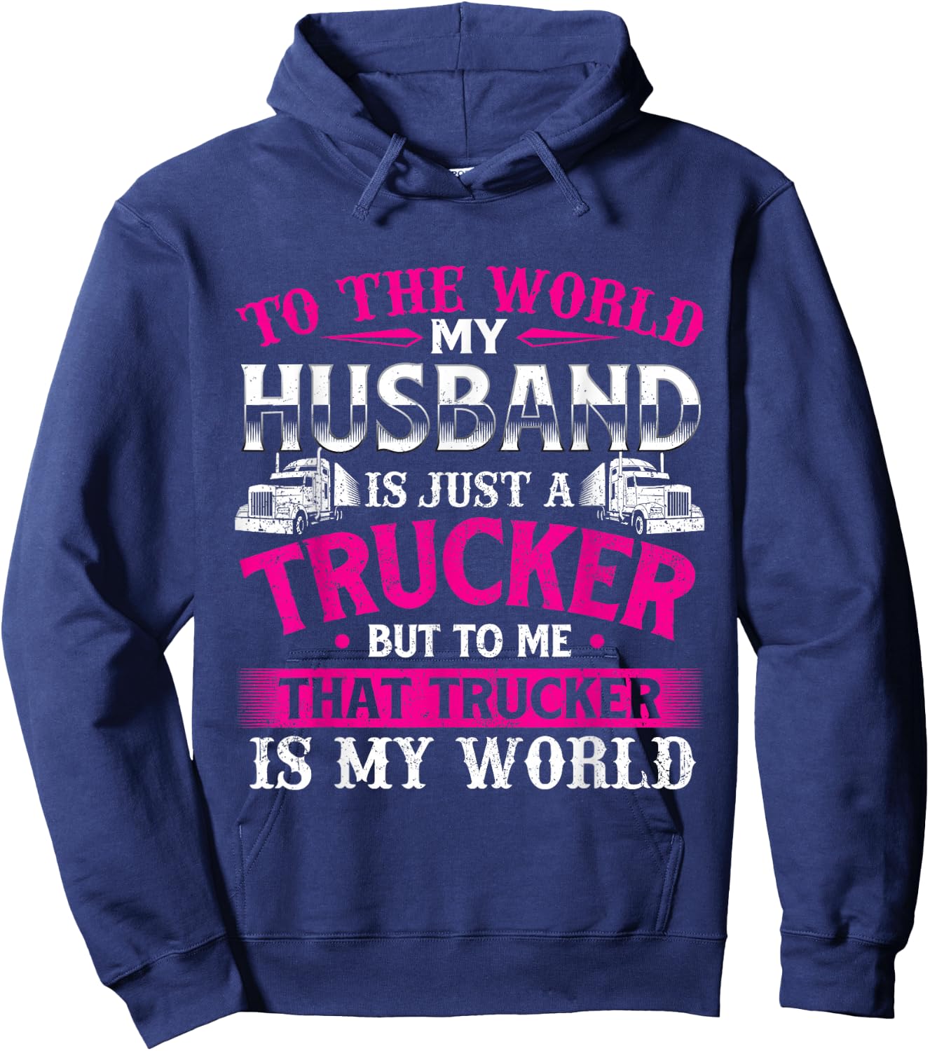 My Husband Is My World - Trucker Wife Semi Truck Driver Hoodie - Hoodie | Navy