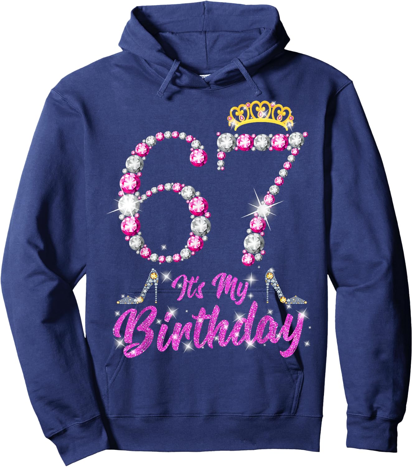 It's My 67th Birthday Queen Tiara Shoes 67 Yrs Old Bday Gift Hoodie - Hoodie | Navy