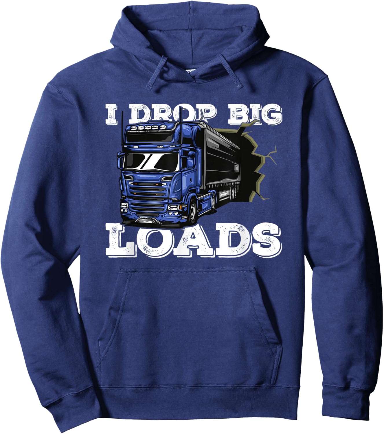I Drop Big Loads Freighter Trucker Driver - Semi Truck Hoodie - Hoodie | Navy