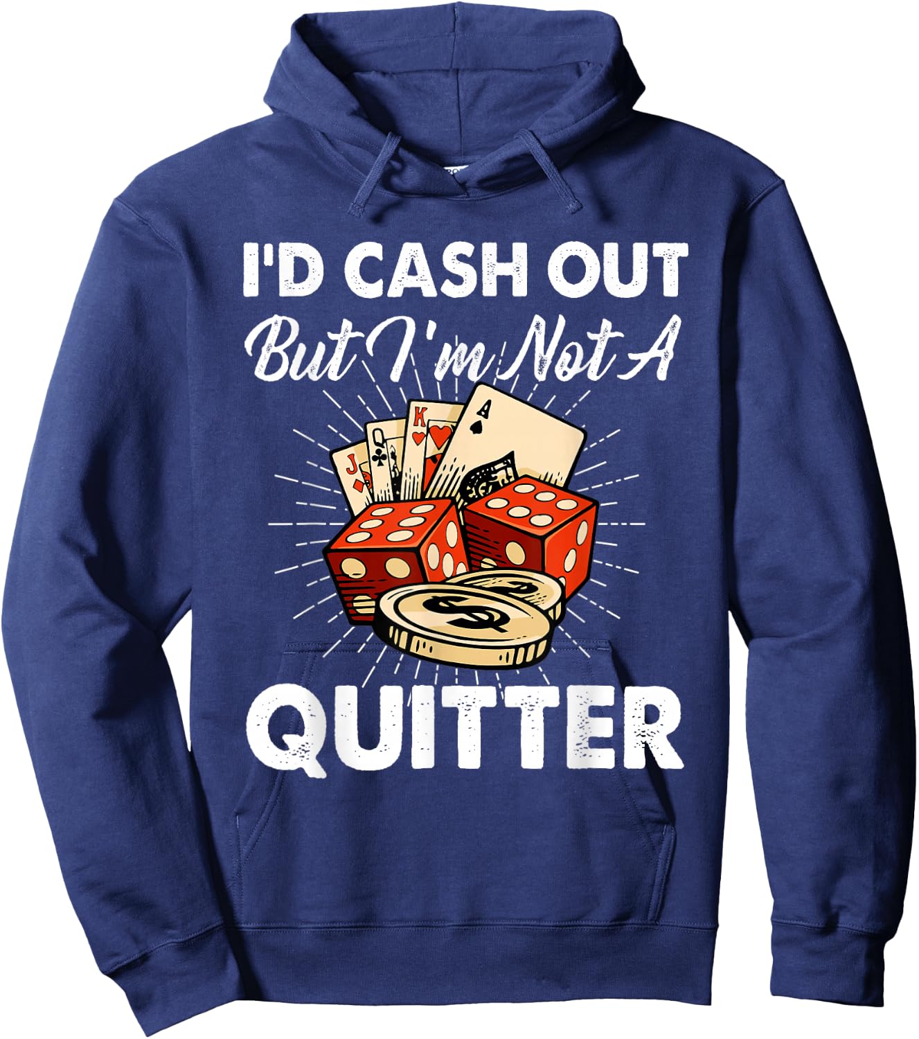 I'd Cash Out But I'm Not A Quitter Gambling Casino Hoodie - Hoodie | Navy