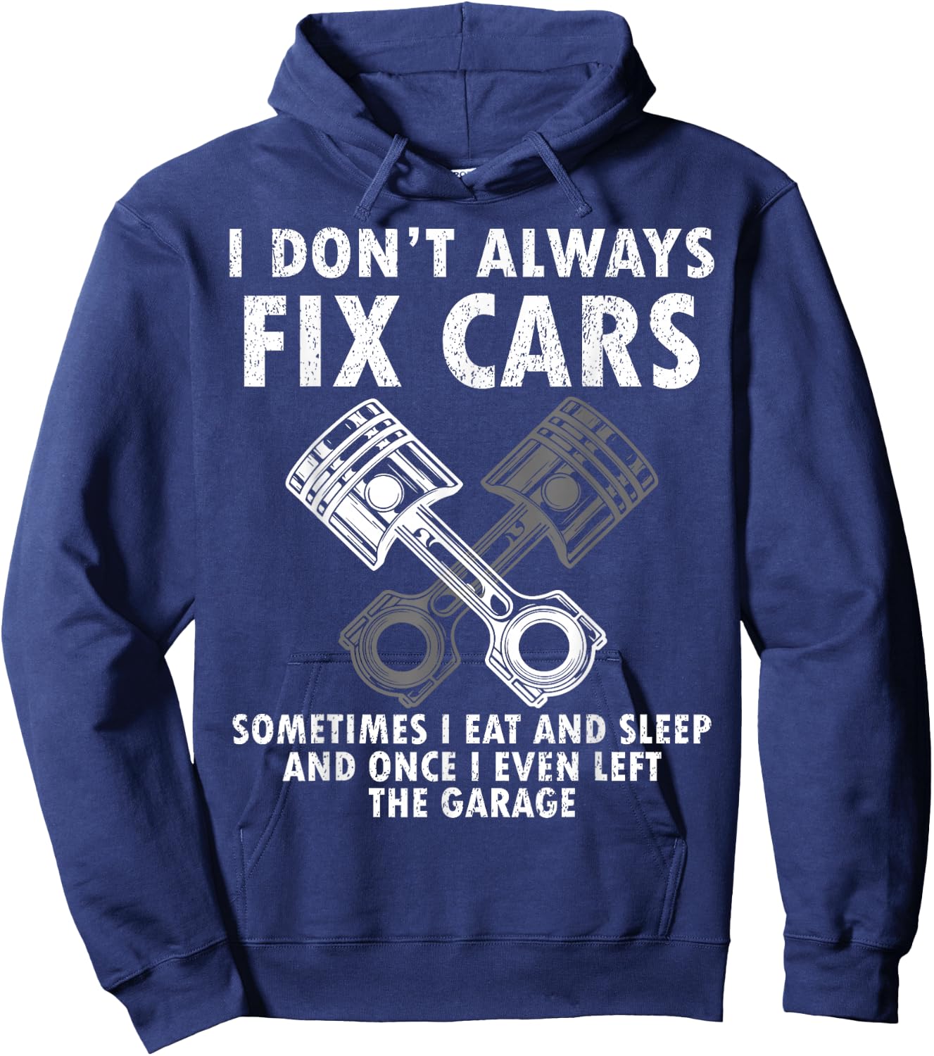 I Don’t Always Fix Cars Funny Guy Car- Funny Mechanic Garage Hoodie - Hoodie | Navy