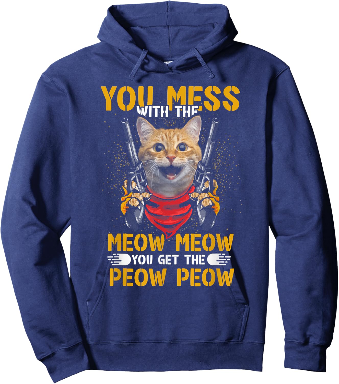 You Mess With Meow You Get The Peow Cat Gun Lover Fun Quote Women Hoodie - Hoodie | Navy