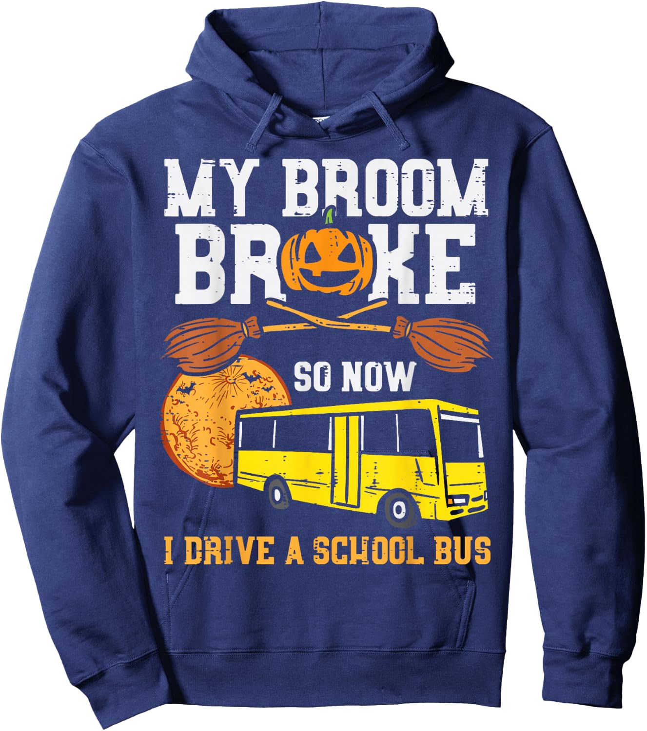 My Broom Broke I Drive School Bus Funny Halloween Driver Hoodie - Hoodie | Navy