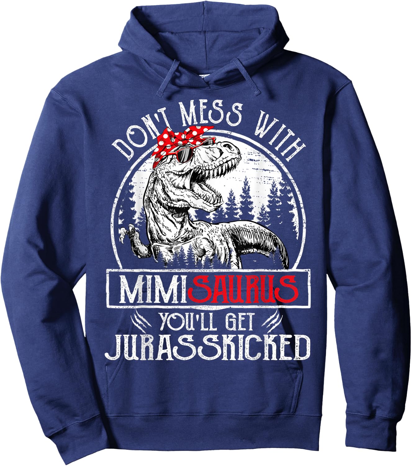 Don't Mess With Mimisaurus You'll Get Jurasskicked Mimi Hoodie - Hoodie | Navy