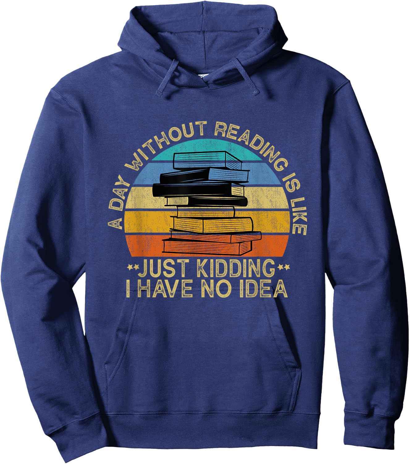A Day Without Reading Is Like Book Lover Book Nerd Librarian Hoodie - Hoodie | Navy