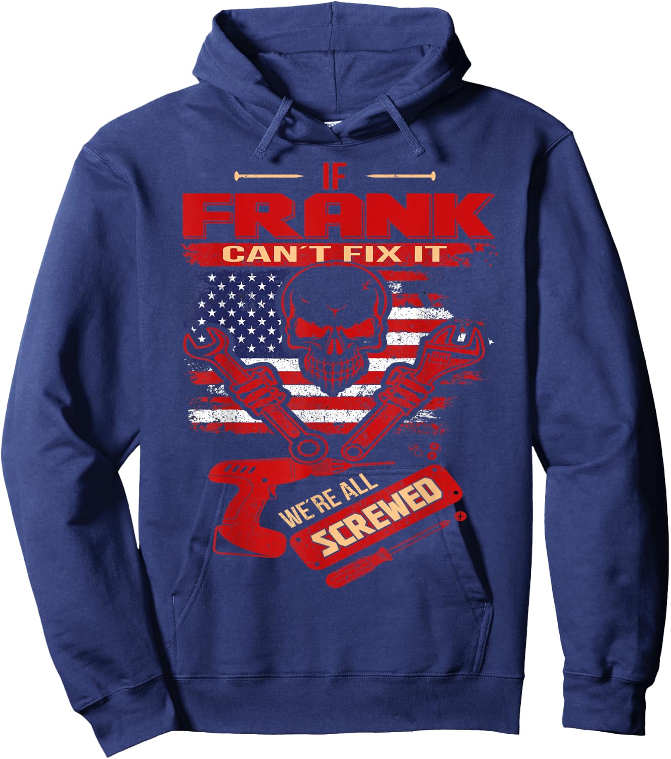 Handyman If FRANK Can't Fix It We're All Screwed Hoodie - Hoodie | Navy