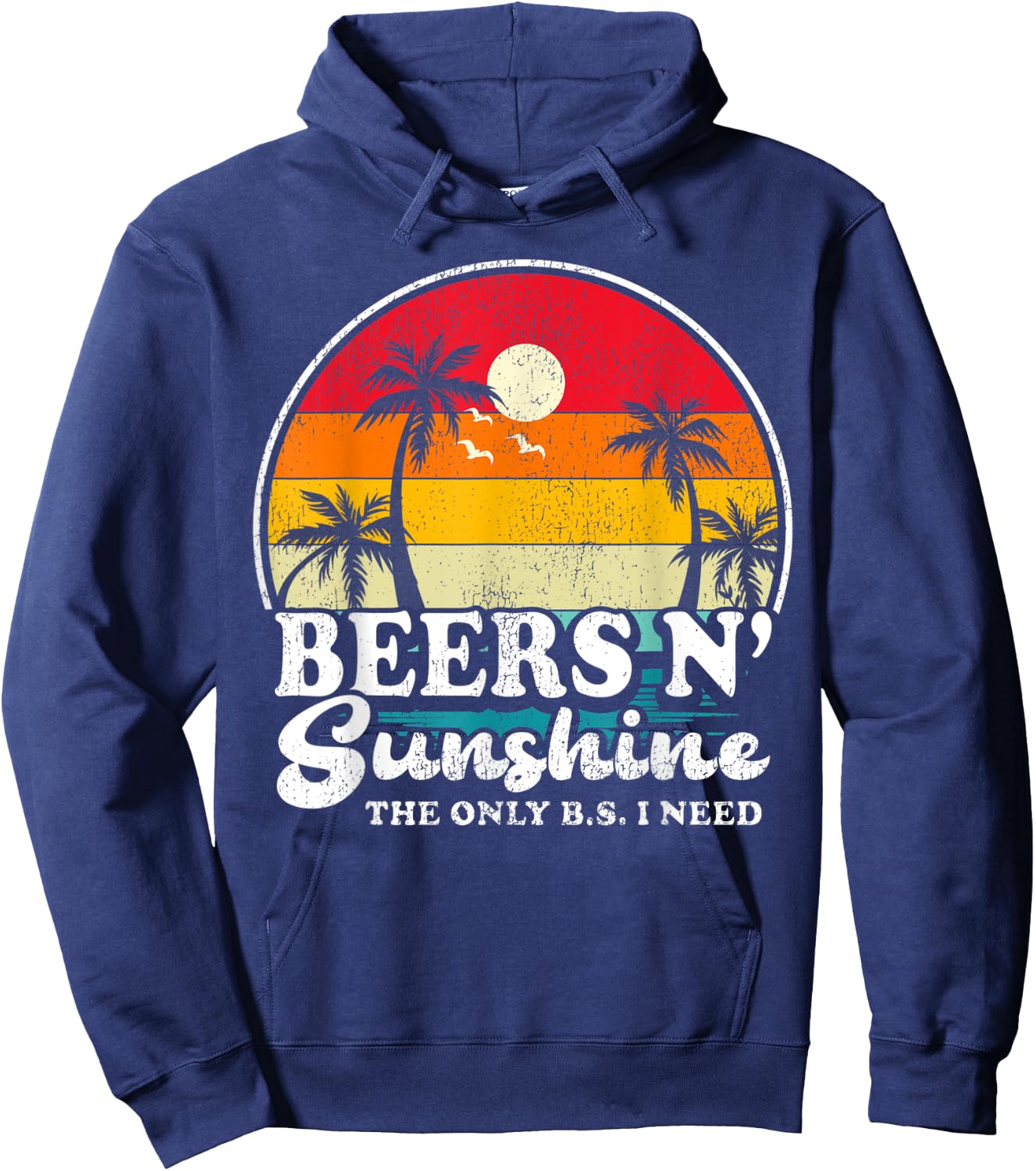 Vintage Retro The Only BS I Need Is Beers And Sunshine Beach Men Women Hoodie - Hoodie | Navy
