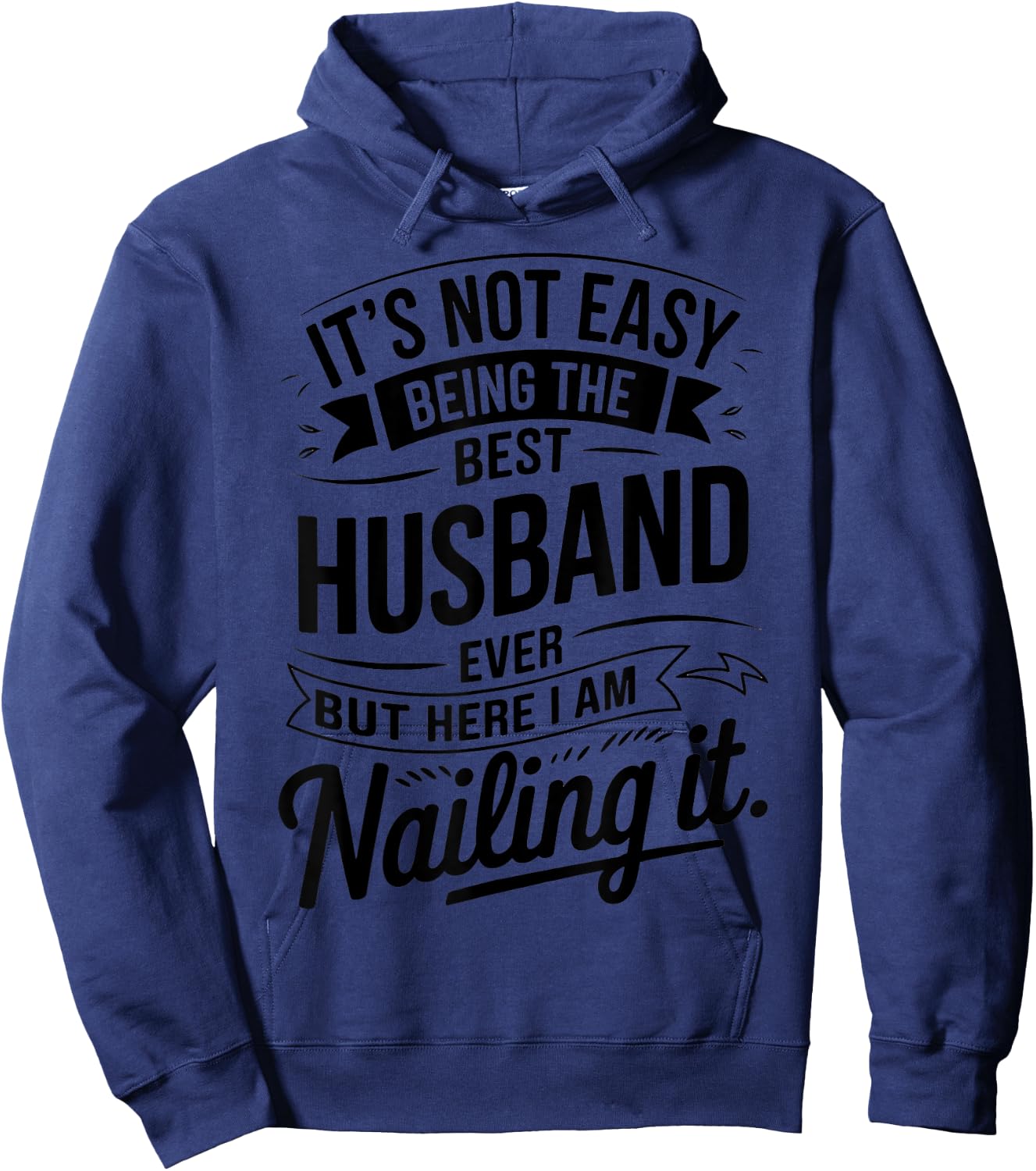 It's Not Easy Being The Best Husband Ever But Here I Am Hoodie - Hoodie | Navy