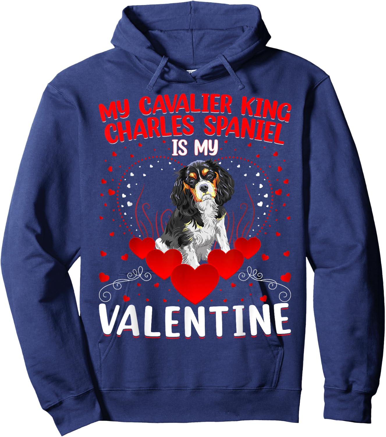 Dog Lover My Cavalier King Charles Spaniel Is My Valentine Men Women Girls Kids Hoodie - Hoodie | Navy