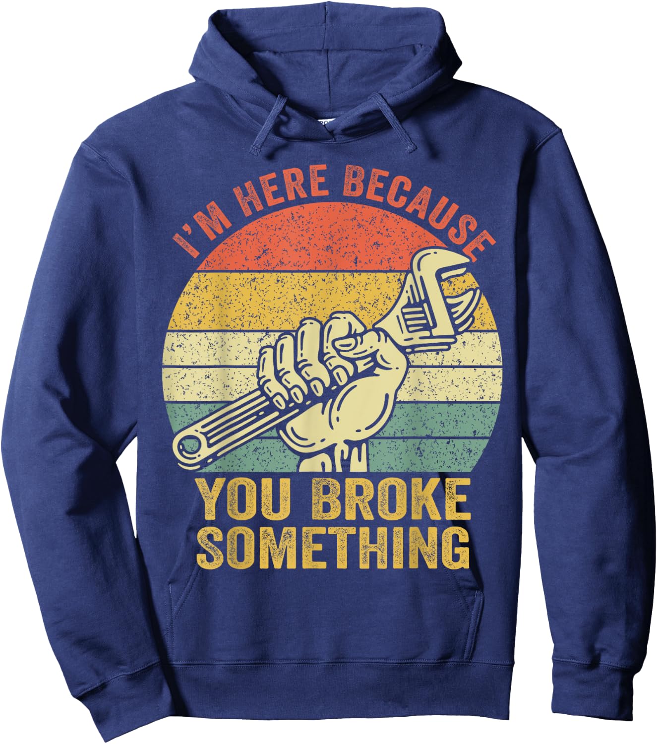 I'm Here Because You Broke Something Mechanic Handyman Retro Hoodie - Hoodie | Navy