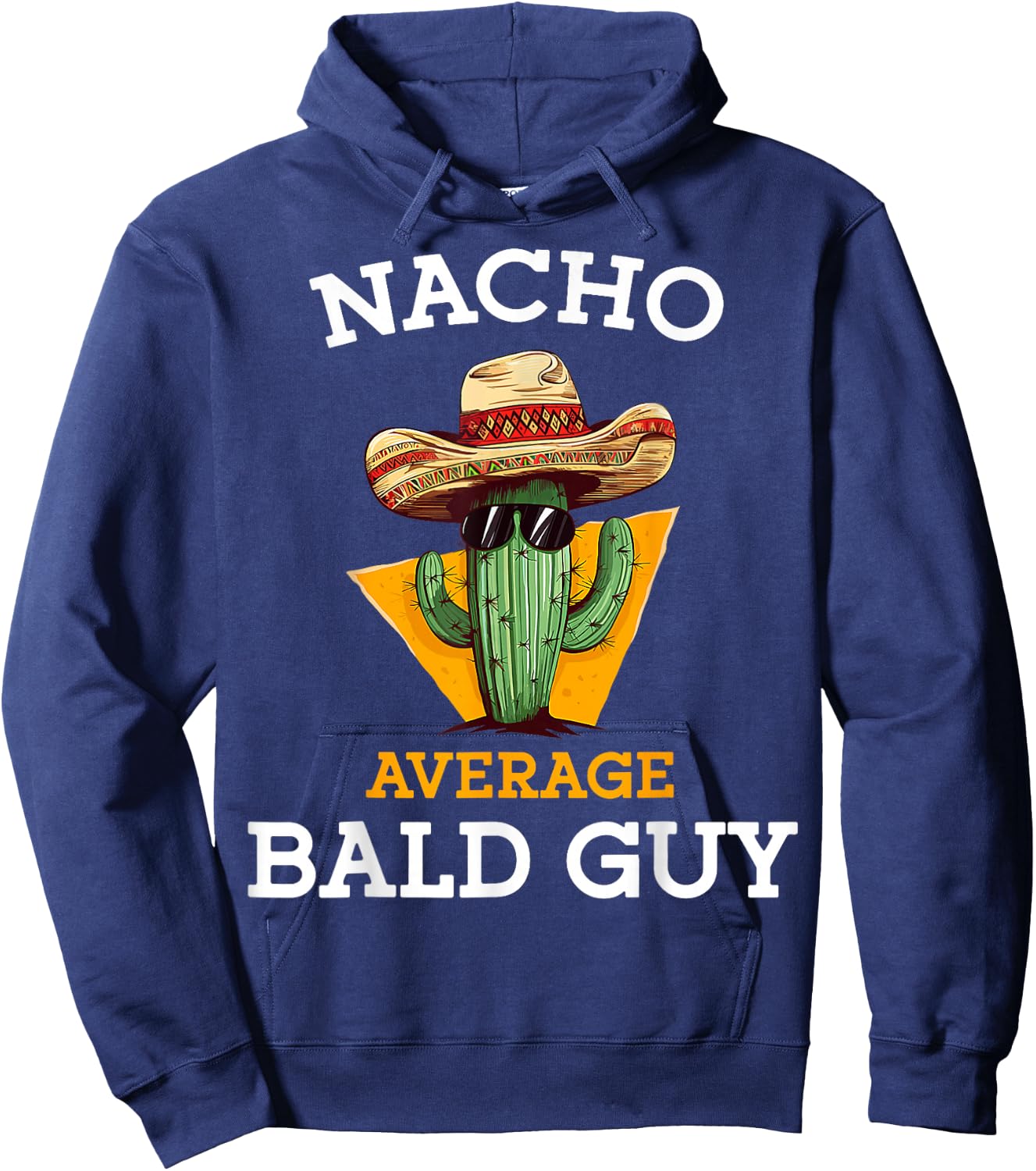 Nacho Average Bald Guy Funny Mexican Dad Joke Cinco De Mayo Hoodie - Hoodie | Navy