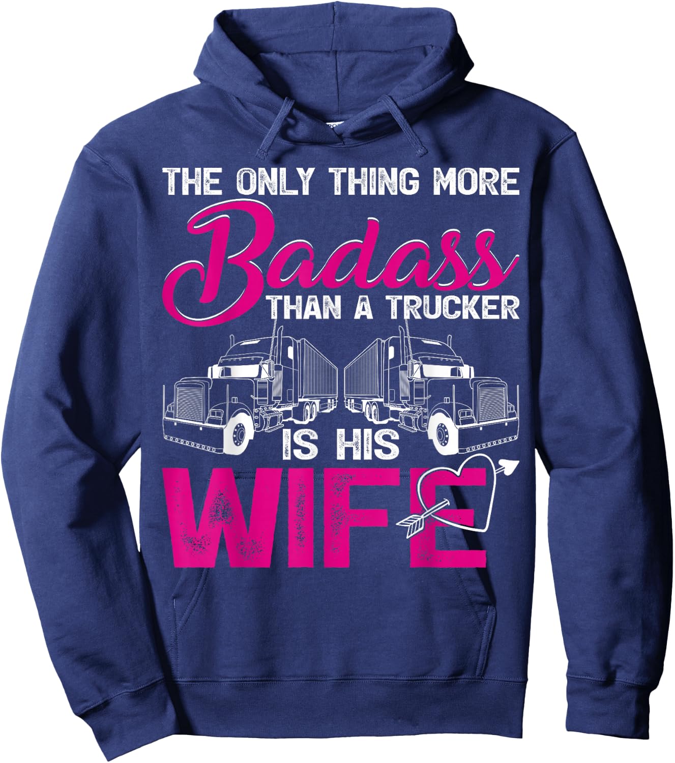 Funny The Only Thing More Badass Than A Trucker Is His Wife Hoodie - Hoodie | Navy