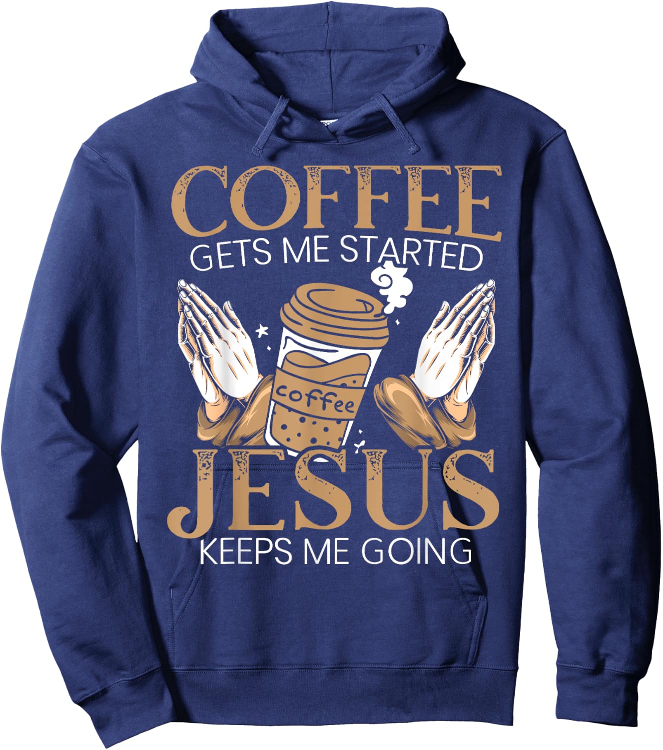 Coffee Get Me Started Jesus Keeps Me Going Christian Hoodie - Hoodie | Navy