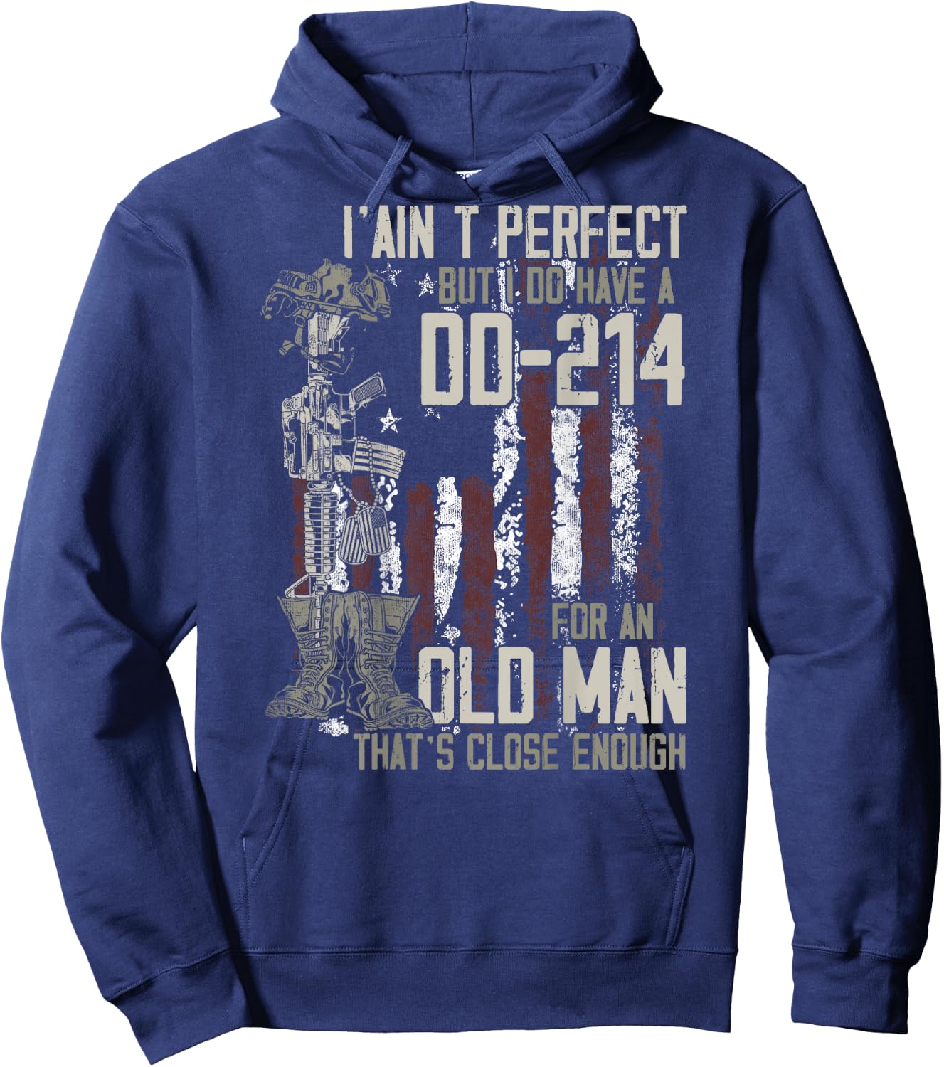 I Ain't Perfect But I Do Have A DD-214 An Old Man on back Hoodie - Hoodie | Navy