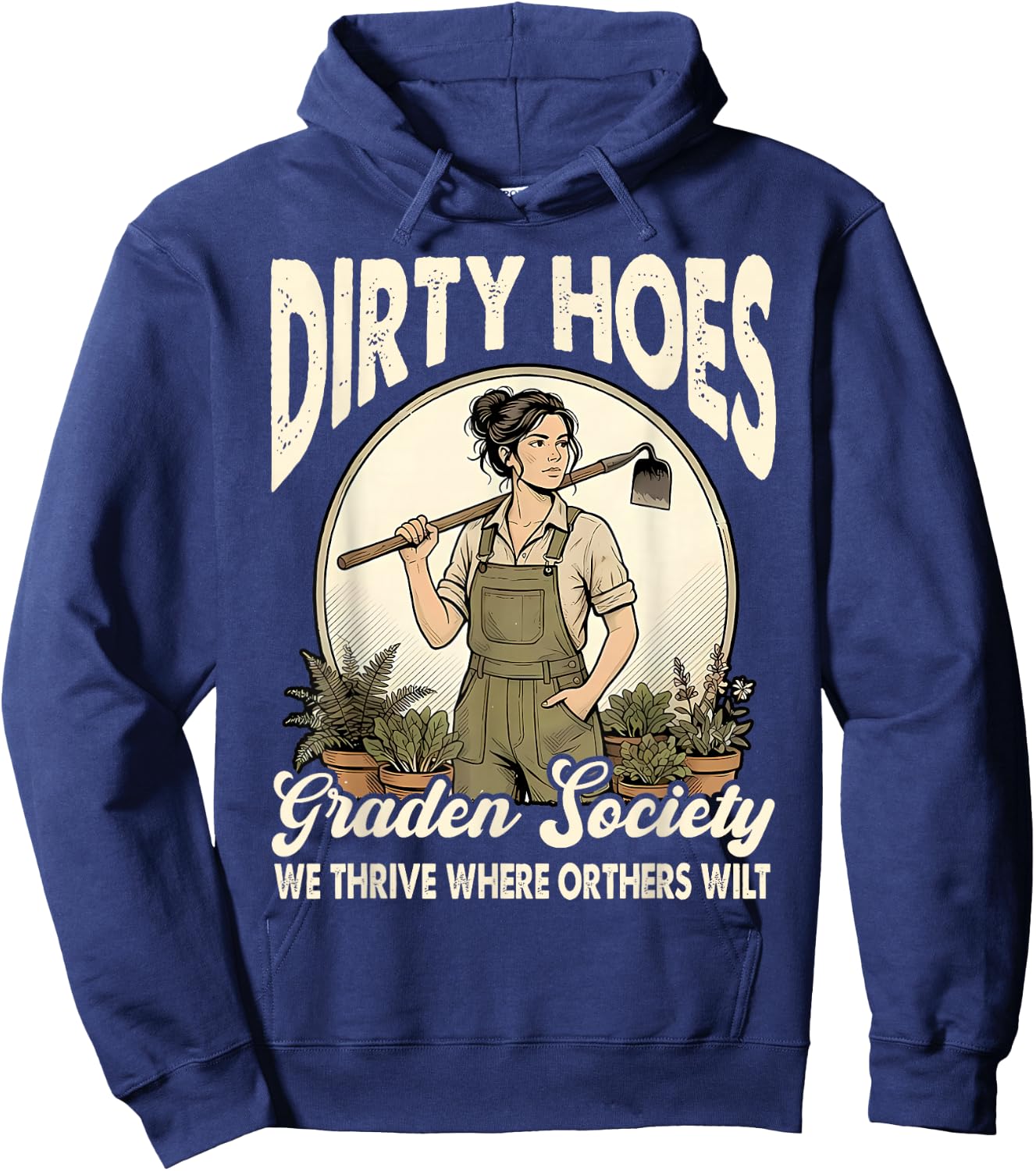 Dirty Hoes Garden Society We Thrive Where Others Wilt Plant Hoodie - Hoodie | Navy
