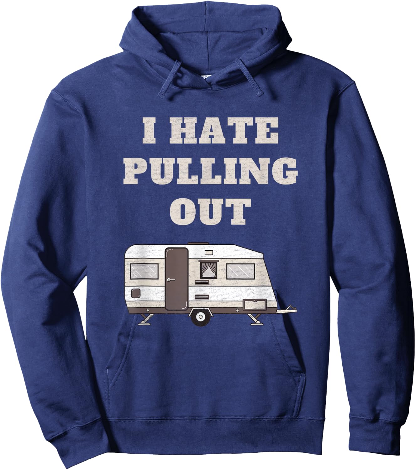 I Hate Pulling Out Funny Camper Camp Camping Trailer Vintage Hoodie - Hoodie | Navy