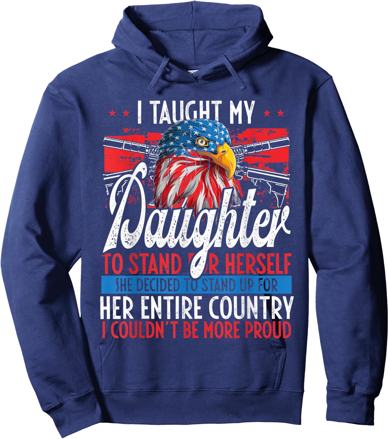 I Taught My Daughter To Stand Up Proud July 4 Freedom Hoodie - Hoodie | Navy