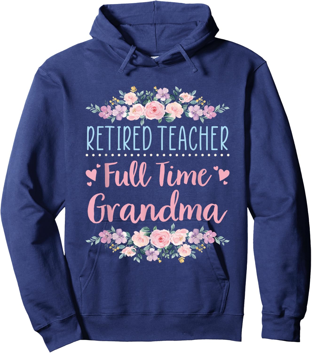 Retired Teacher Full Time Grandma Teaching Retirement Hoodie - Hoodie | Navy
