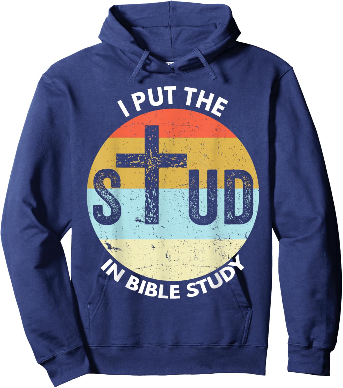 I Put The Stud In Bible Study Funny Bible Study Christian Hoodie - Hoodie | Navy