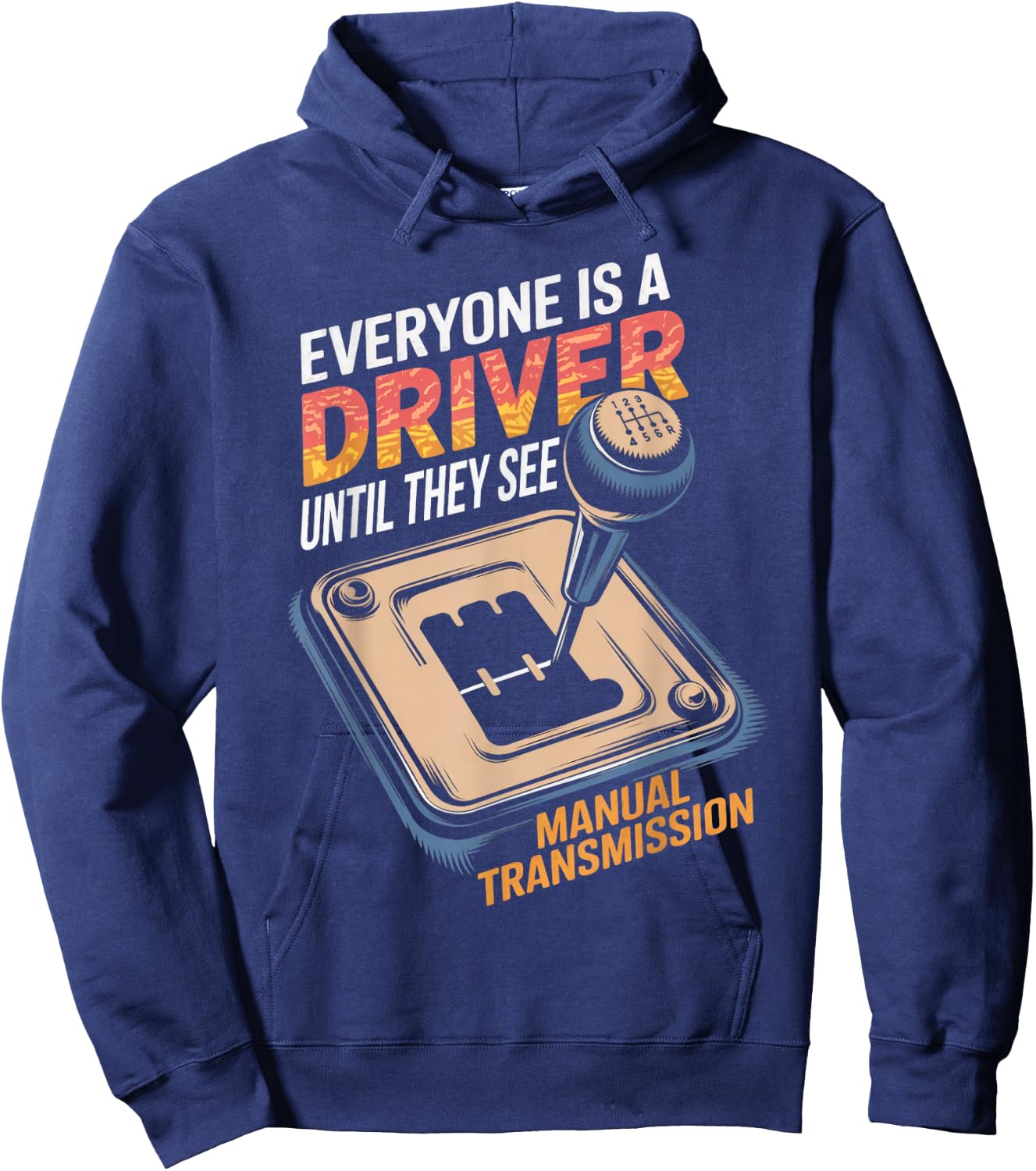 Everyone Is A Driver Gear Stick Driver Manual Transmission Hoodie - Hoodie | Navy