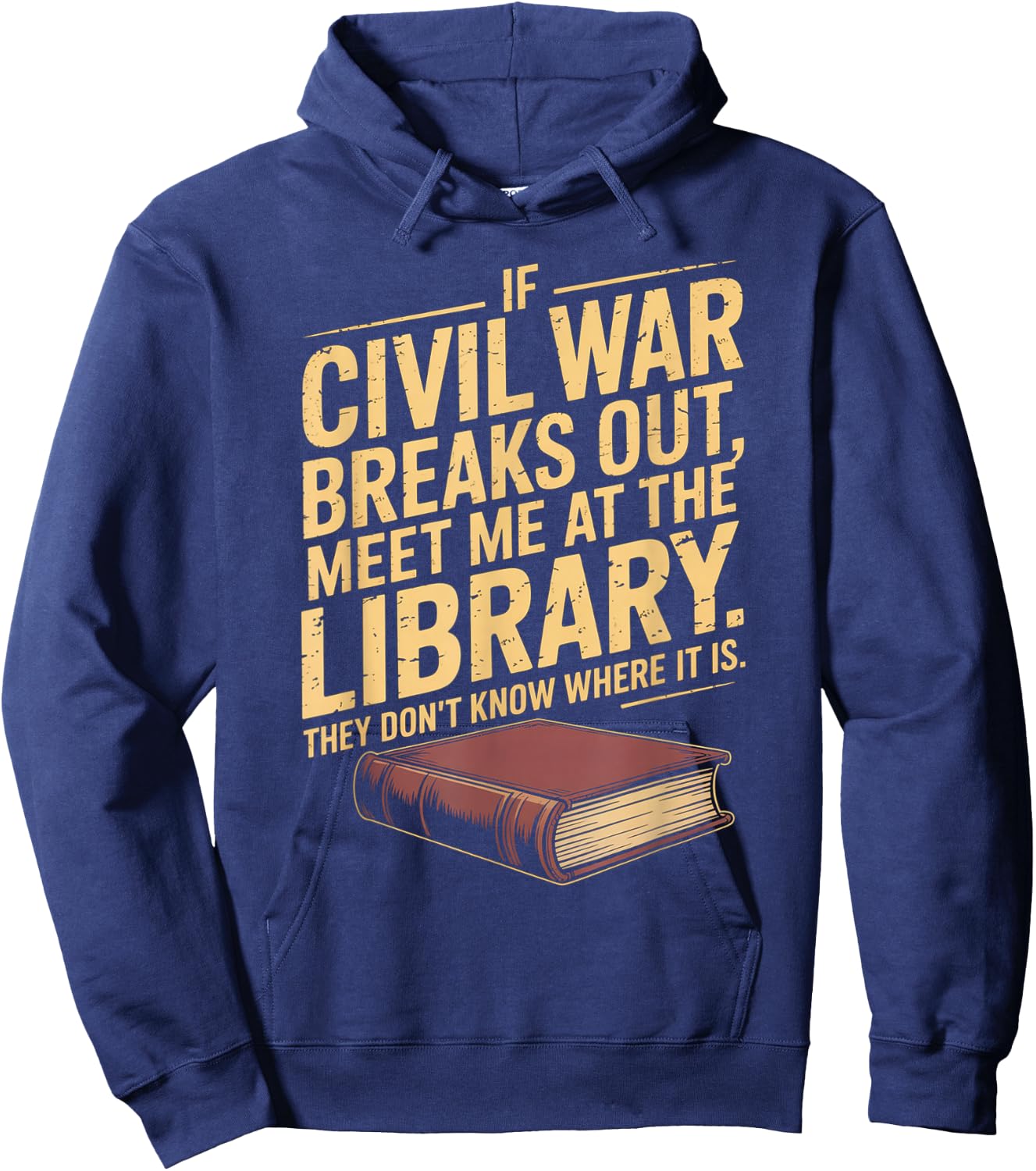 If Civil War Breaks Out Meet Me at The Library Funny Quote Hoodie - Hoodie | Navy