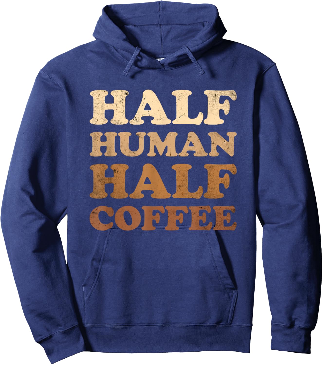 Half Human Half Coffee Shirt Half Human Half Coffee Hoodie - Hoodie | Navy