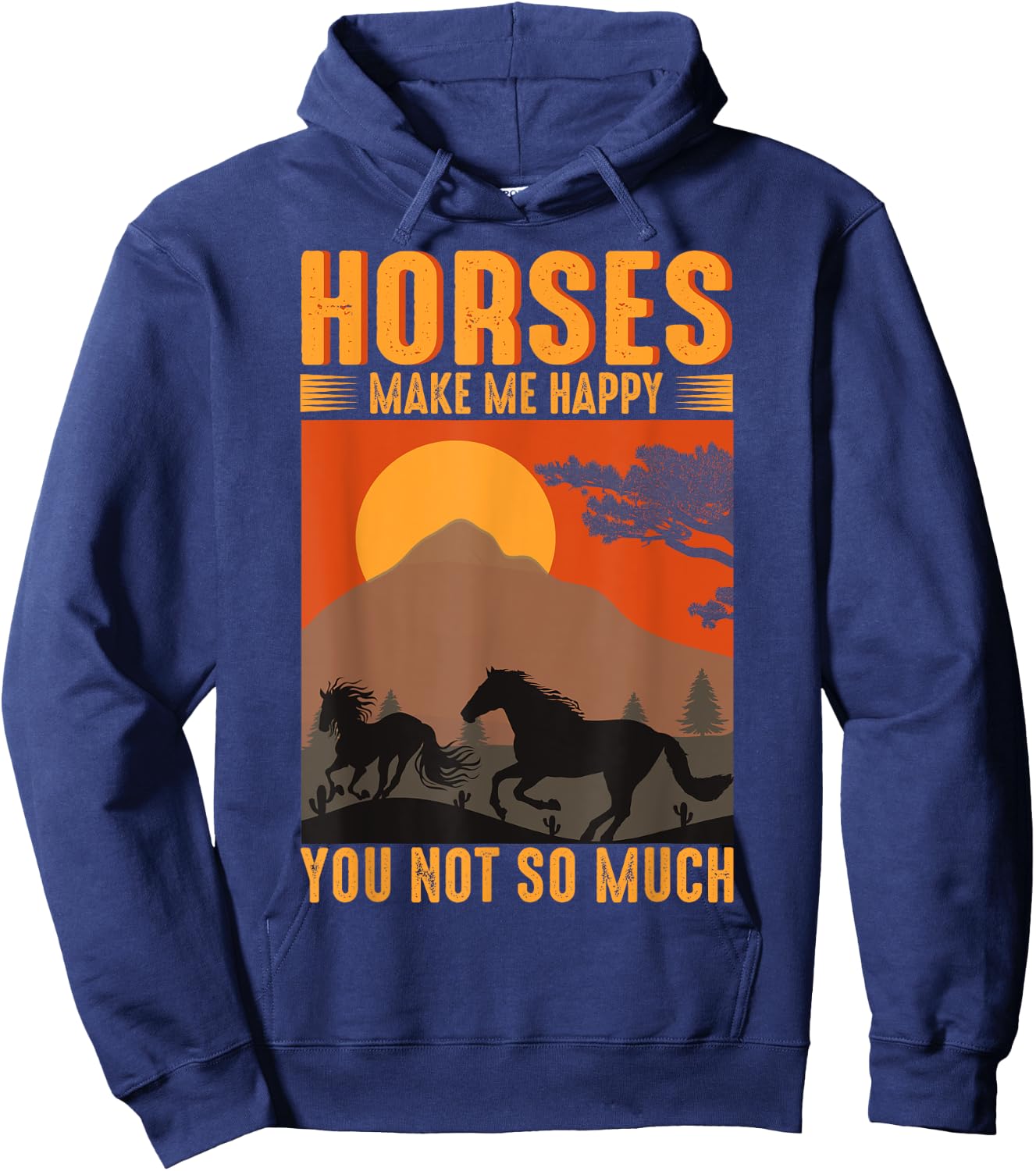 Horses Make Me Happy You Not So Much Hoodie - Hoodie | Navy