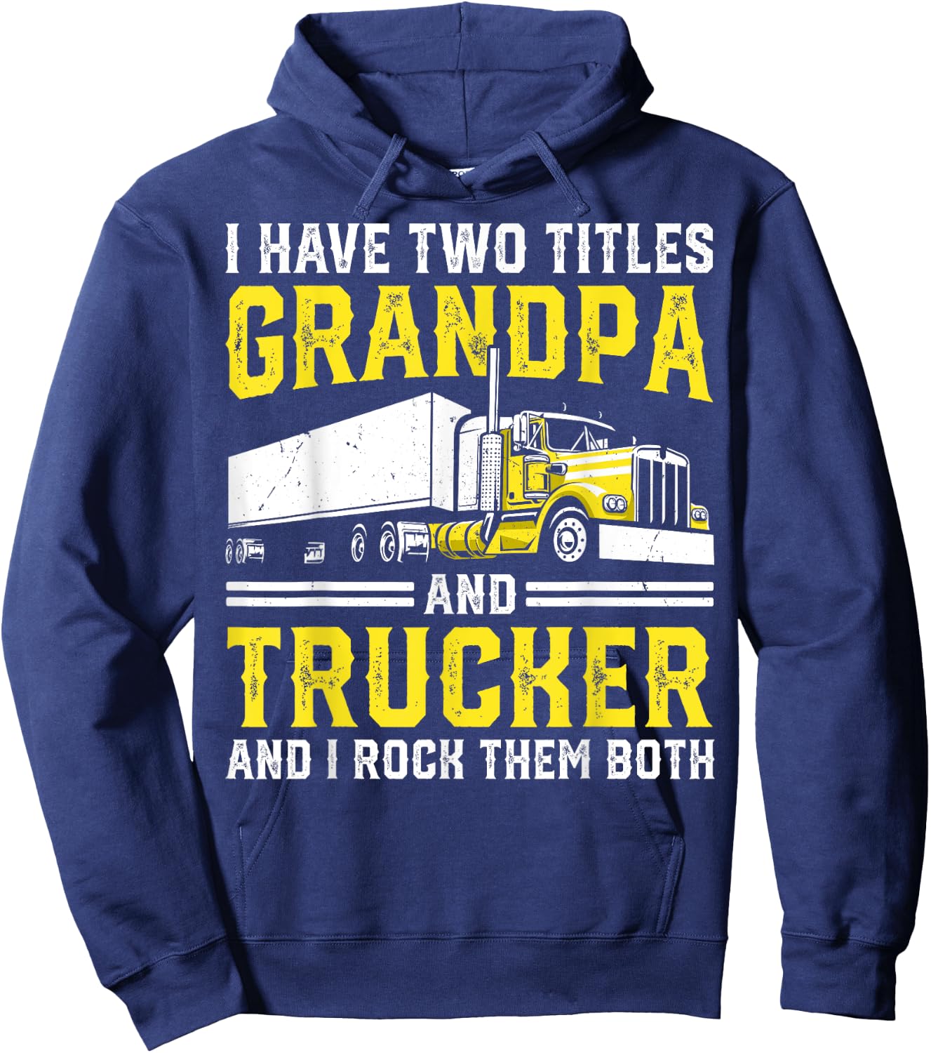 I Have Two Titles: Grandpa and Trucker Big Rig Truck Driver Hoodie - Hoodie | Navy