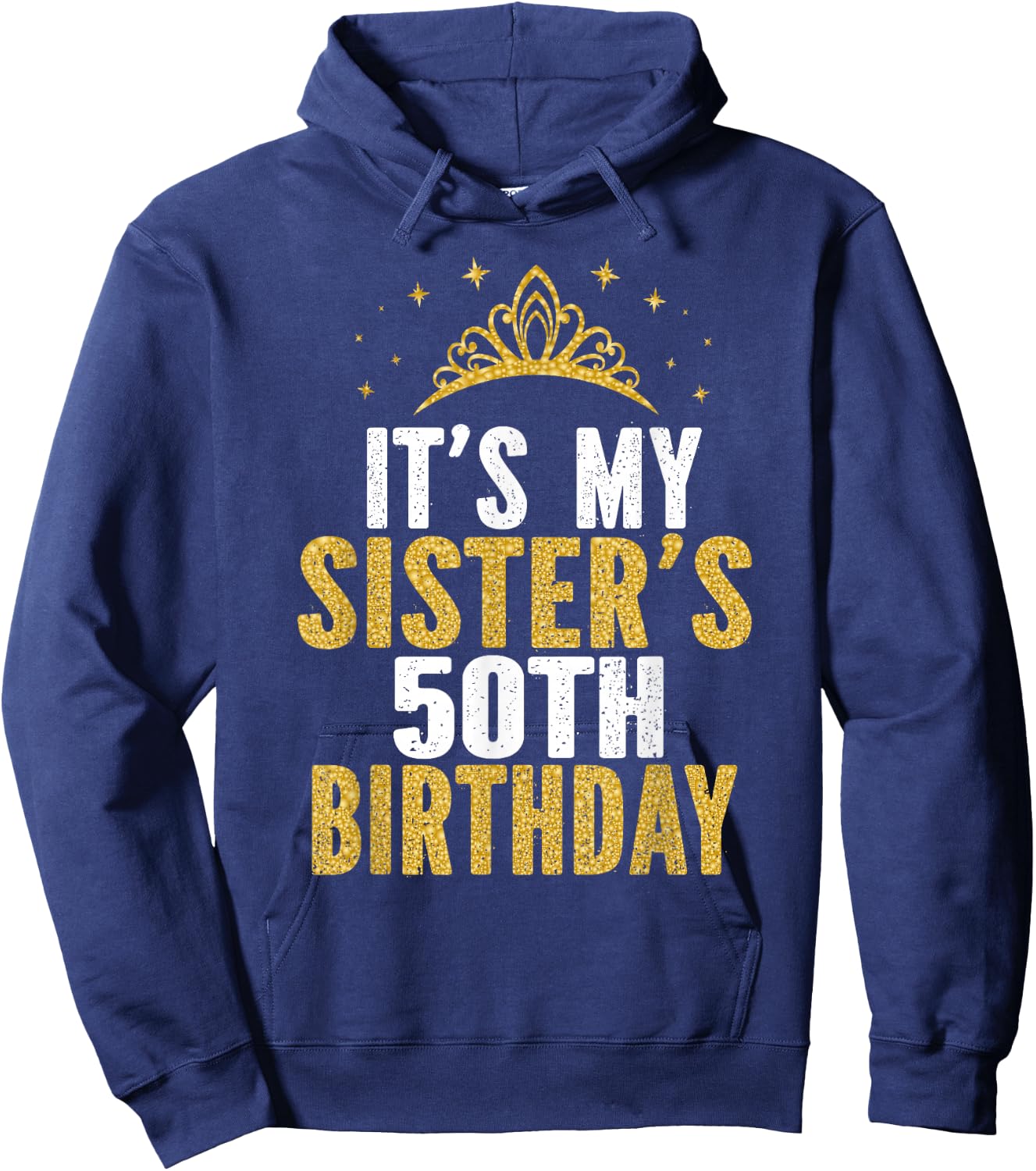 It's My Sister 50th Birthday Idea For 50 Years Old Woman Hoodie - Hoodie | Navy