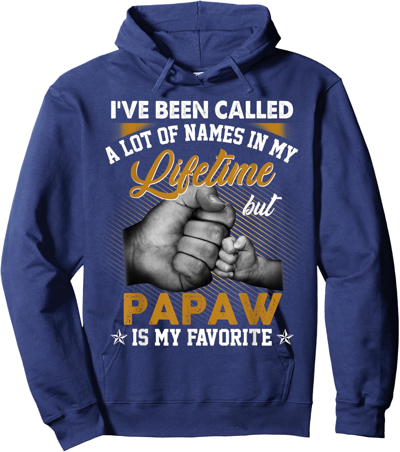 I've Been Called A Lot Of Names But Papaw Is My Favorite Hoodie - Hoodie | Navy