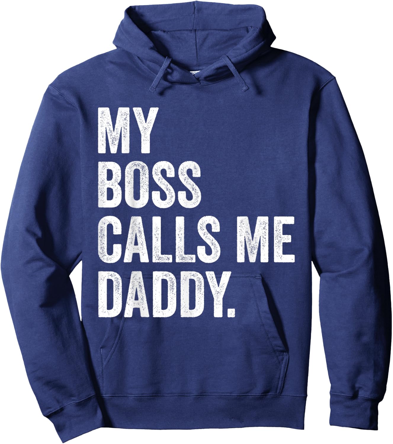 My Boss Call Me Daddy Gifts Vintage Distressed Bold Daddy Hoodie - Hoodie | Navy