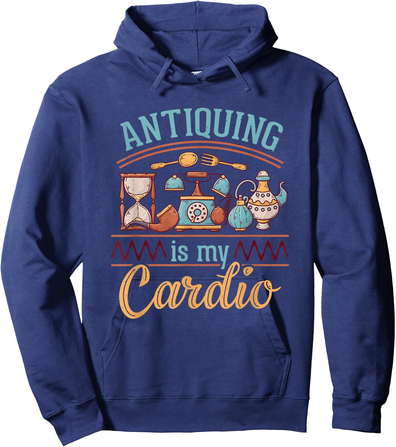 Antiquing Is My Cardio Antiques Collector Antiquer Antiquing Hoodie - Hoodie | Navy