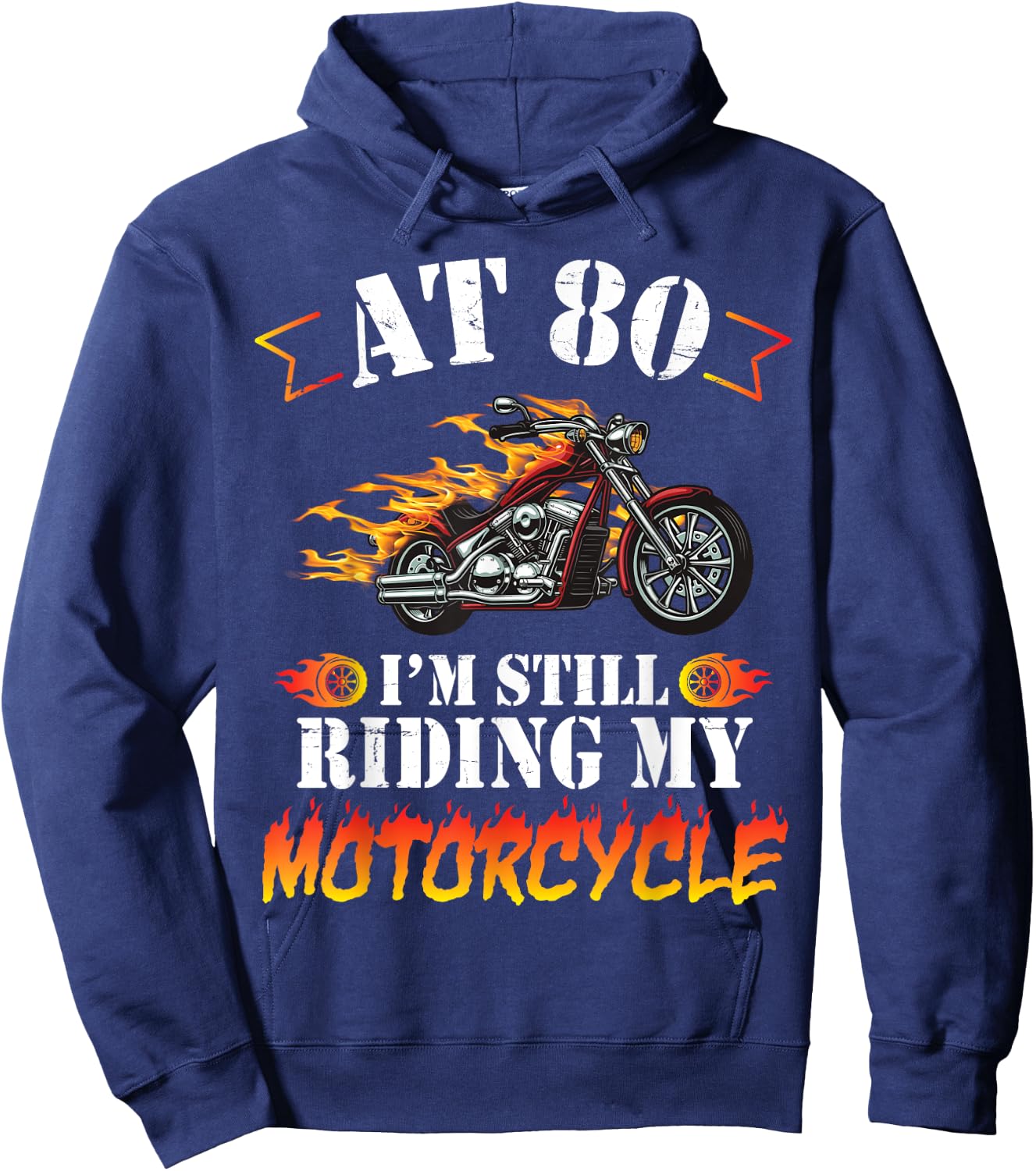 At 80 Years Old I'm Still Riding My Motorcycle Birthday Me Hoodie - Hoodie | Navy