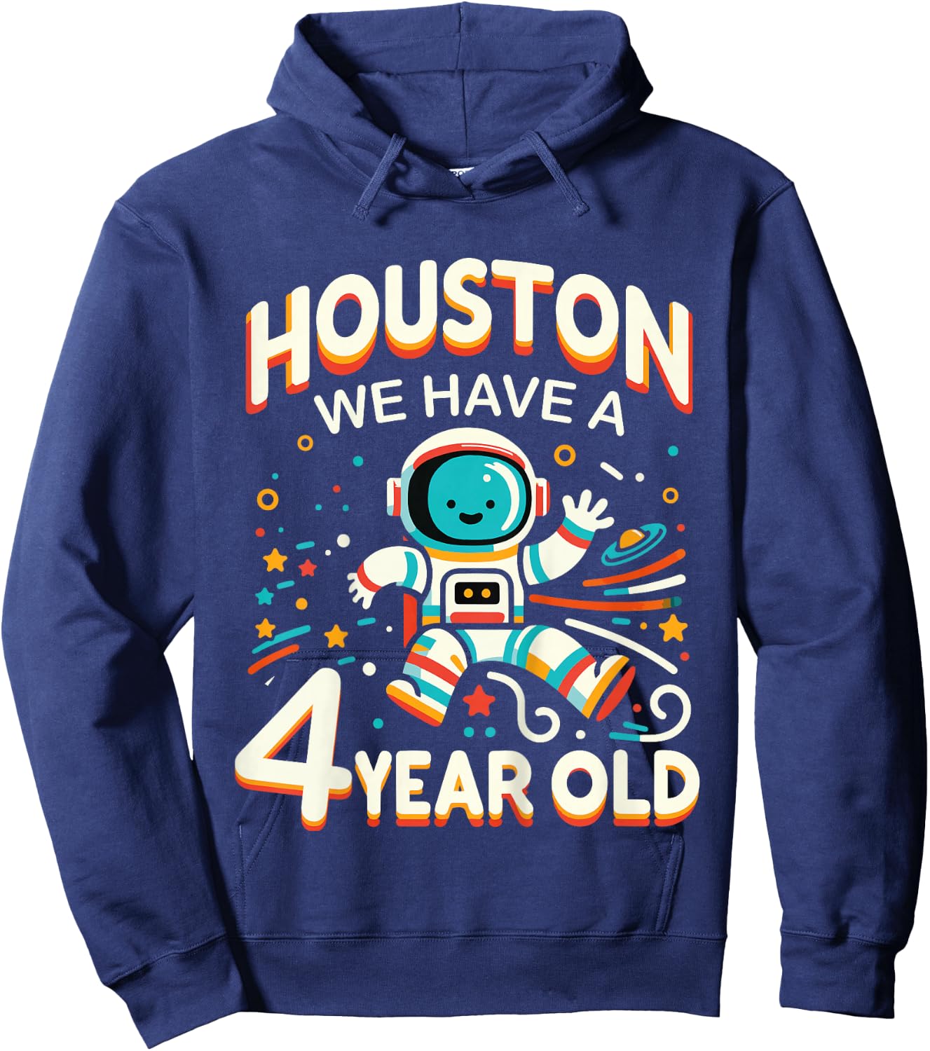 4th Birthday Houston We Have A 4 Year Old Astronaut Space Hoodie - Hoodie | Navy