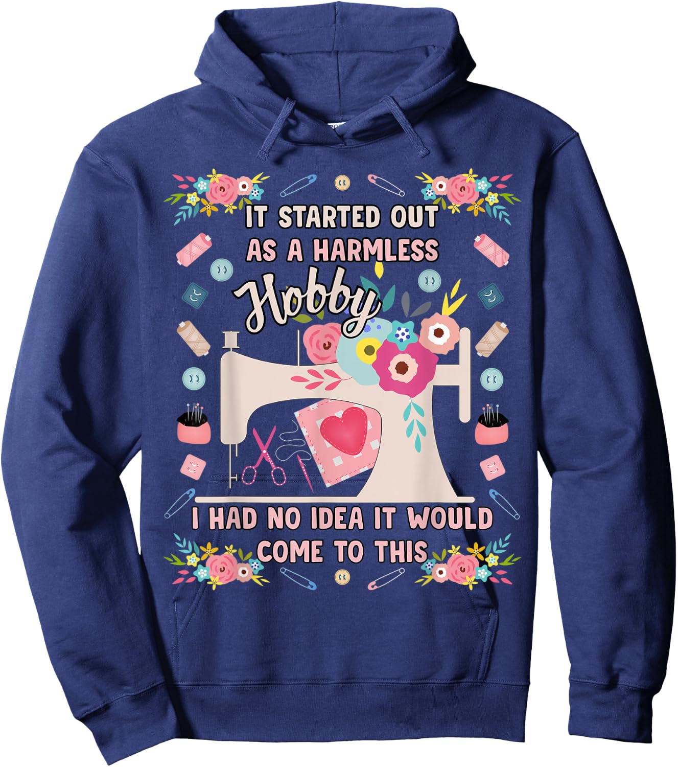 It started out as a harmless hobby quilting Hoodie - Hoodie | Navy