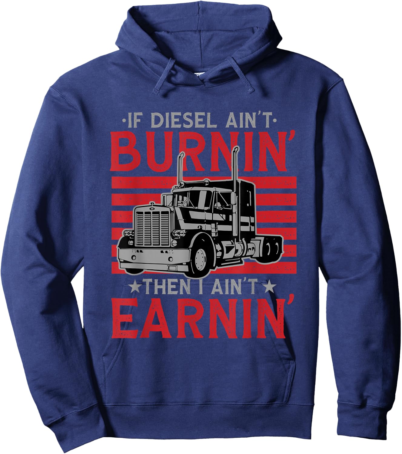 If Diesel Ain't Burning Then I Ain't Earning Truck Driver Hoodie - Hoodie | Navy