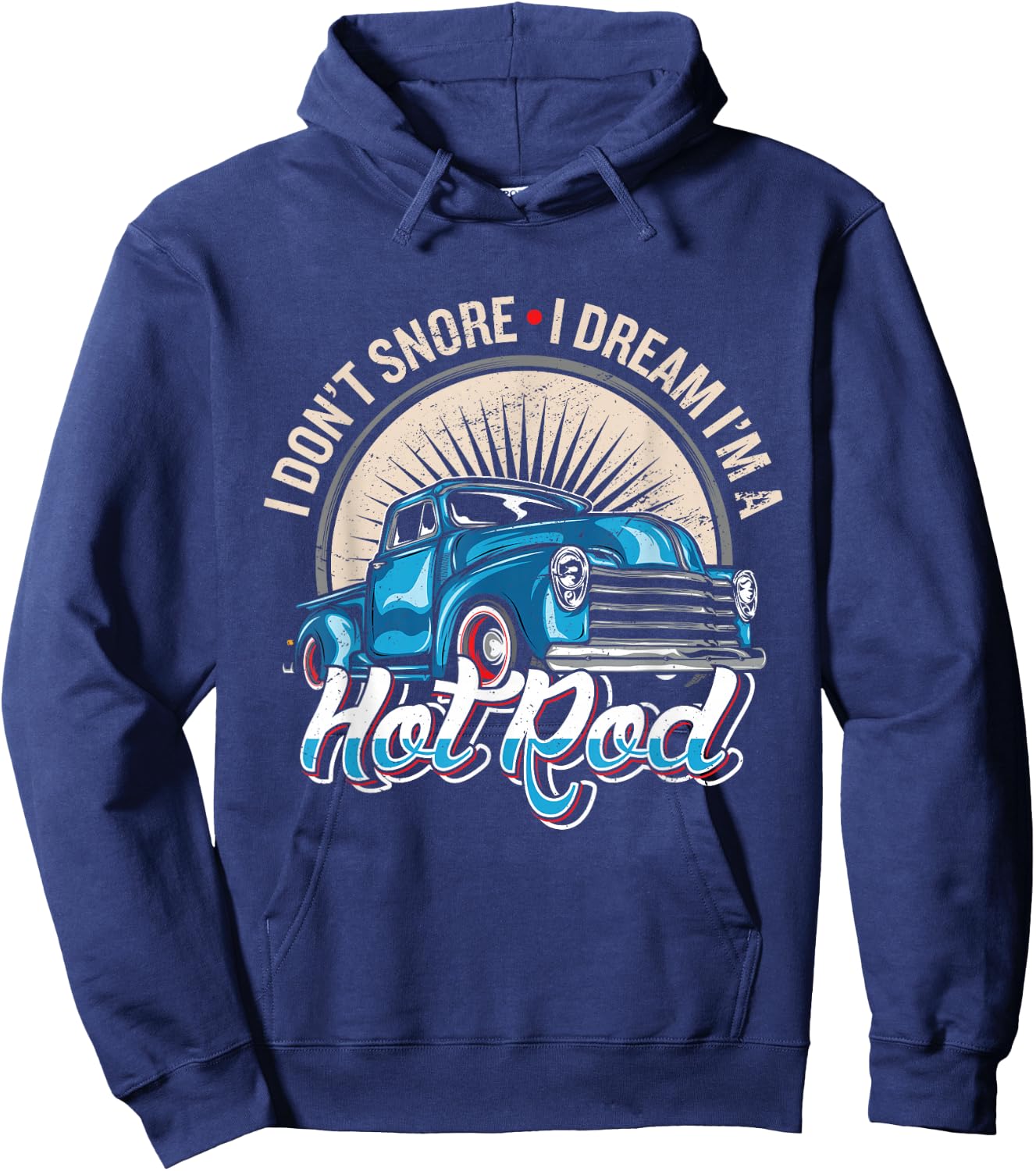I Dont Snore I Dream Im A Hot Rod Hot Rod Oldtimer Hot Rods Hoodie - Hoodie | Navy