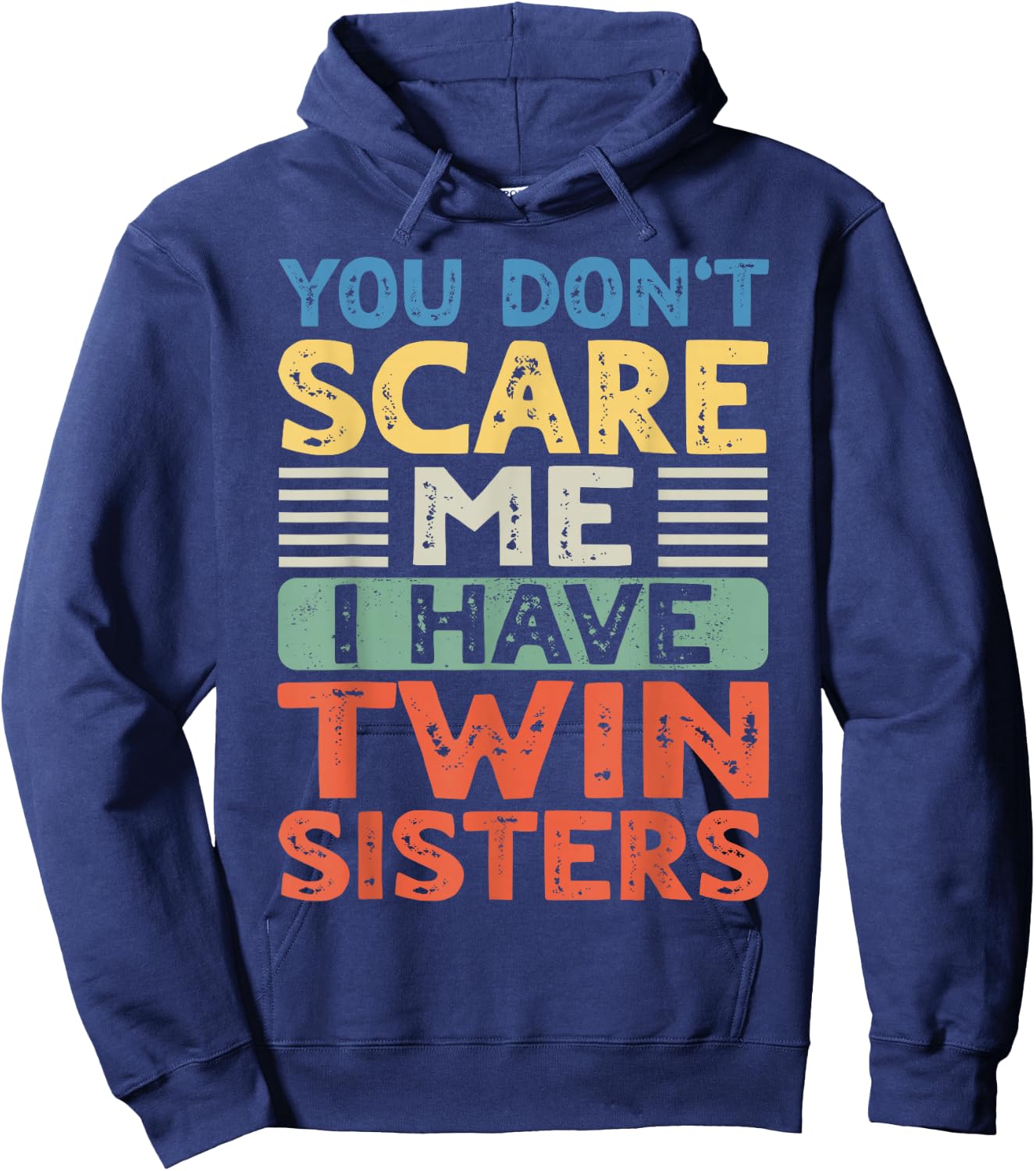You Don't Scare Me I Have Twin Sisters Brother Boys Girls Hoodie - Hoodie | Navy