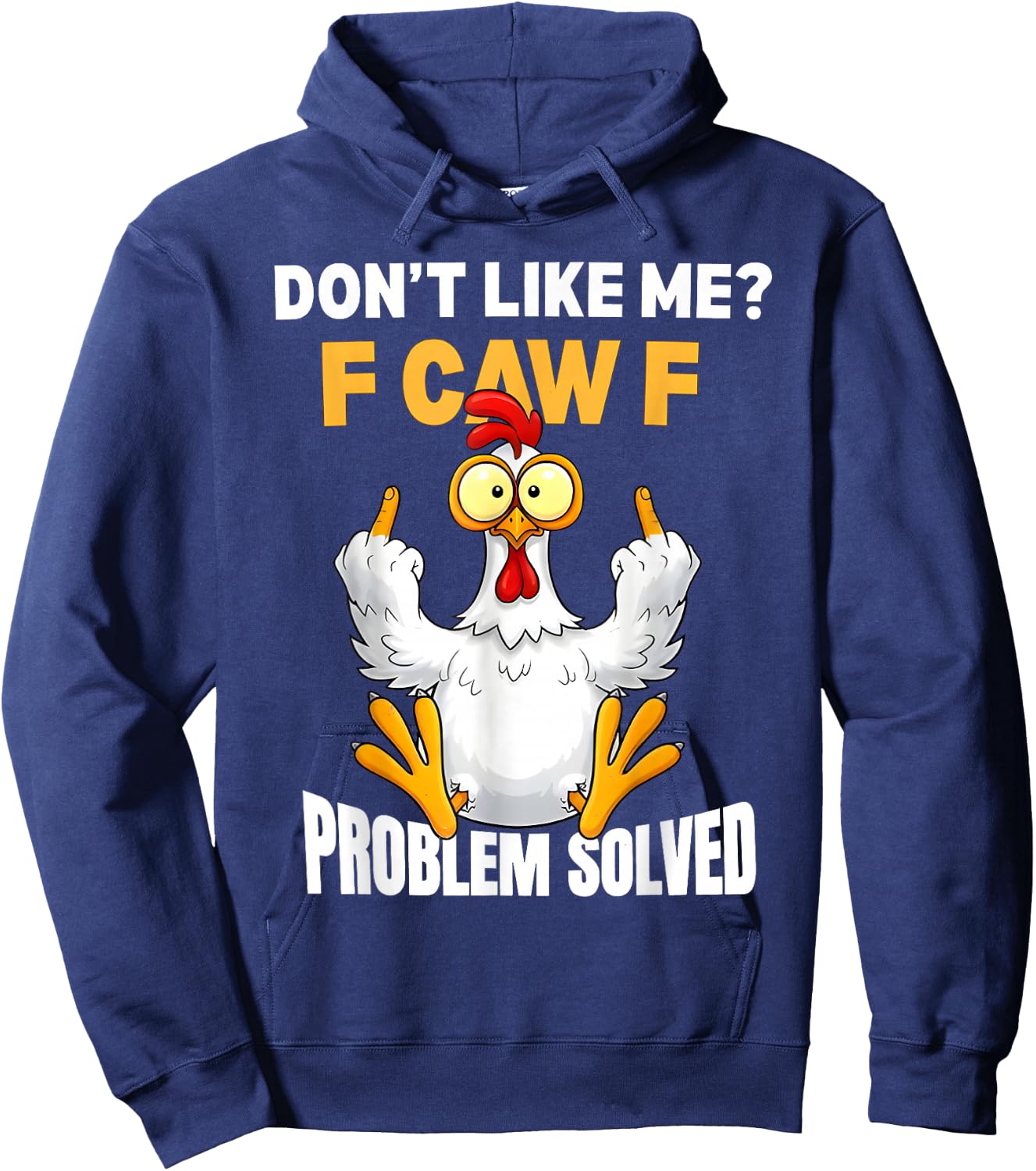 F-CAW-F Funny Angry Chicken Dont Like Me Problem Solved Hoodie - Hoodie | Navy