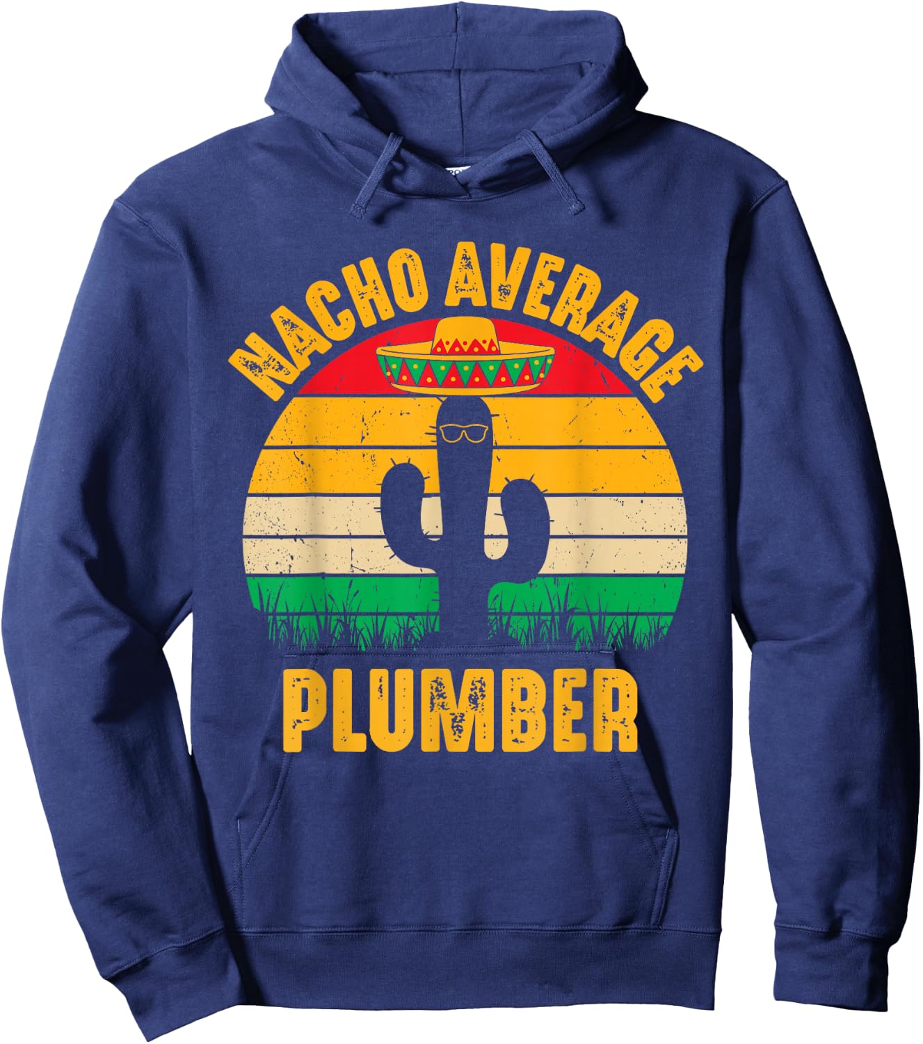Nacho Average Plumber Men Women Cinco De Mayo Funny Plumbing Hoodie - Hoodie | Navy