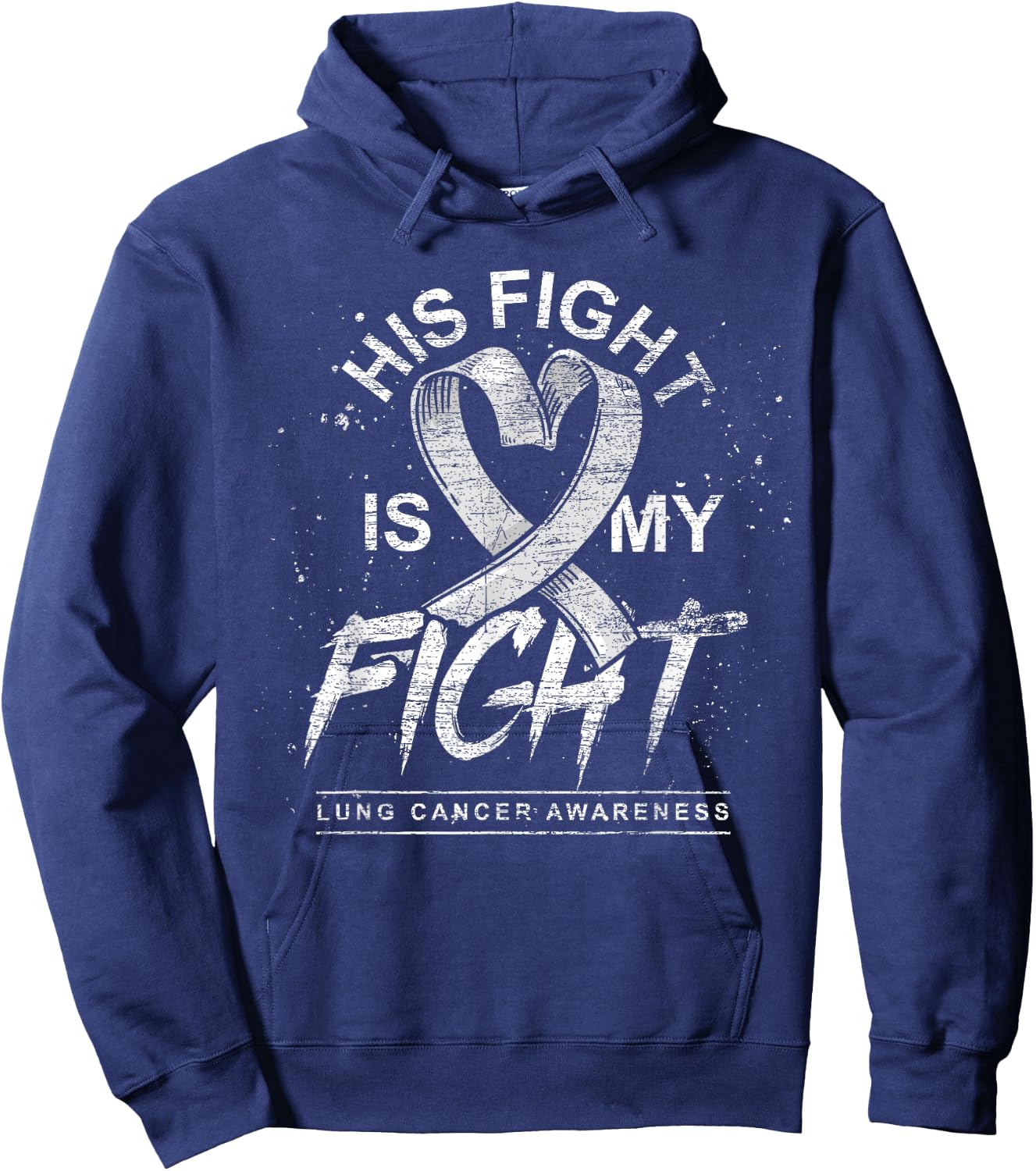 His Fight Is My Fight White Ribbon Lung Cancer Awareness Hoodie - Hoodie | Navy