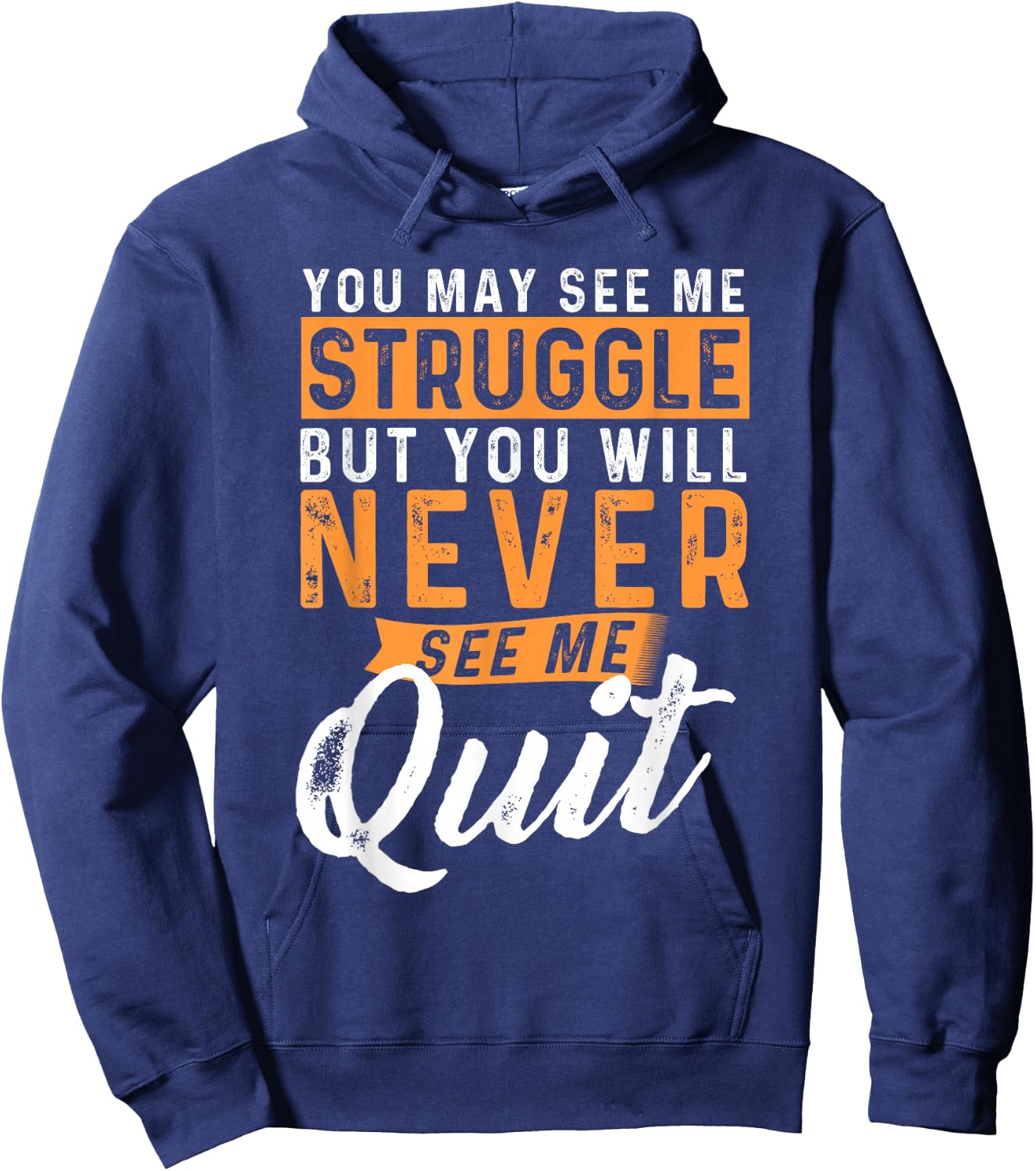 You Will Never See Me Quit - Motivational Quote Inspiration Hoodie - Hoodie | Navy
