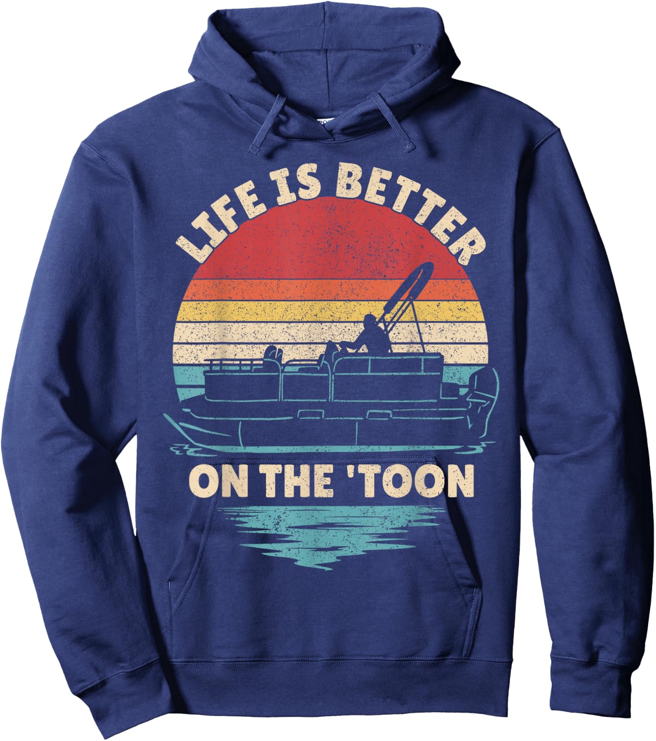 Life is Better On The Toon Pontoon Boat Boater Funny Boating Hoodie - Hoodie | Navy