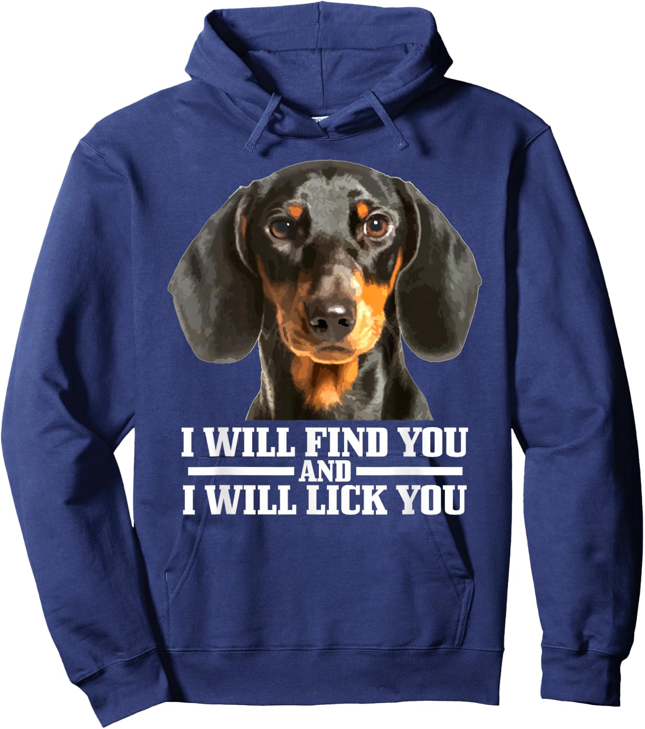 Dachshund Will Find And Lick You Funny Dog Mum Dad Hoodie - Hoodie | Navy