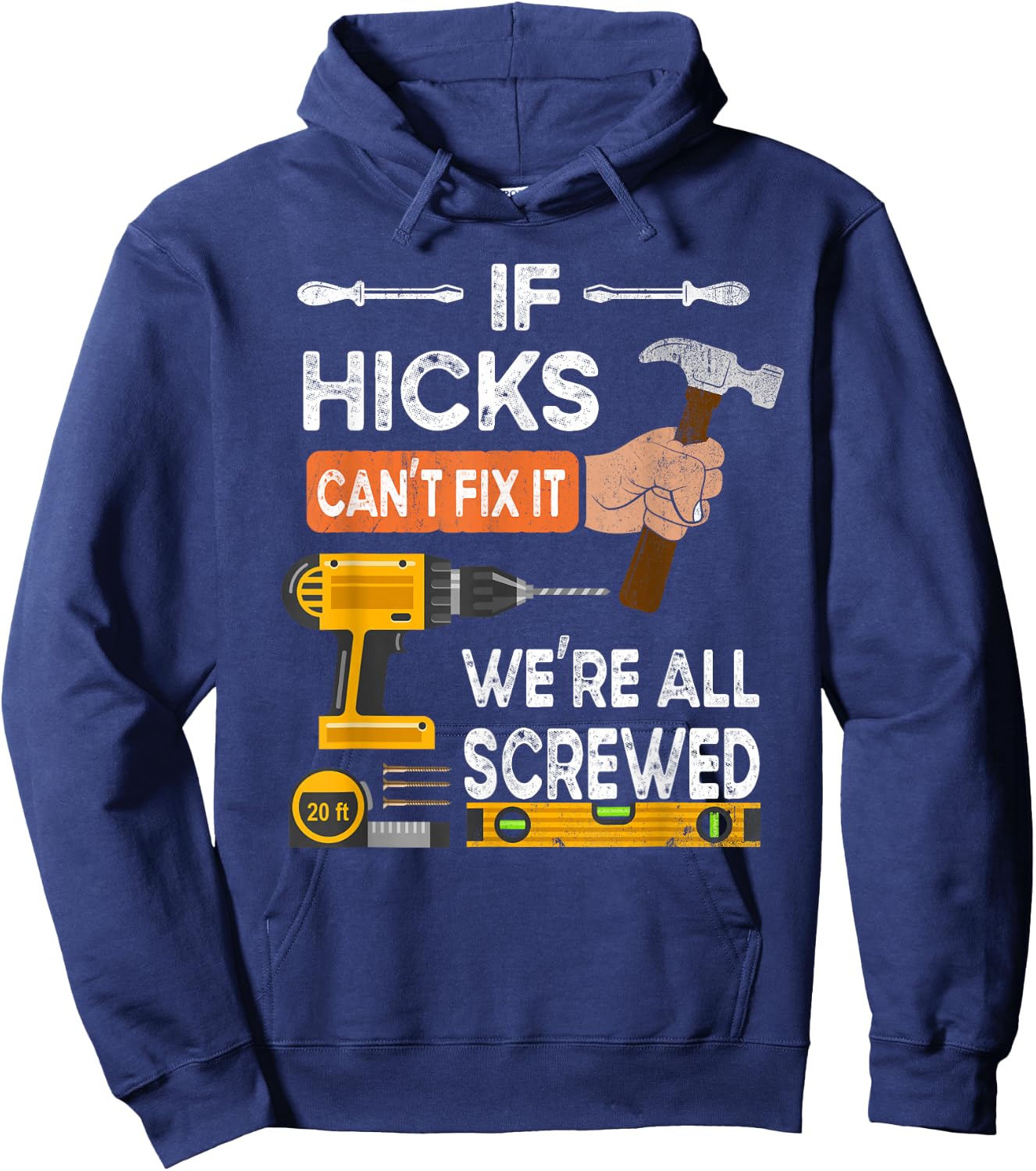 Funny if Hicks can't fix it no one can handyman carpenter Hoodie - Hoodie | Navy