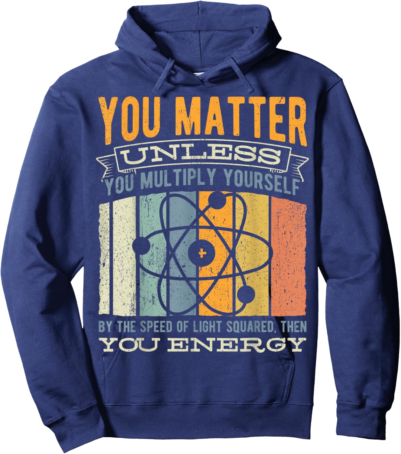 You Matter Unless You Then Multiply Your Energy - Science Hoodie - Hoodie | Navy