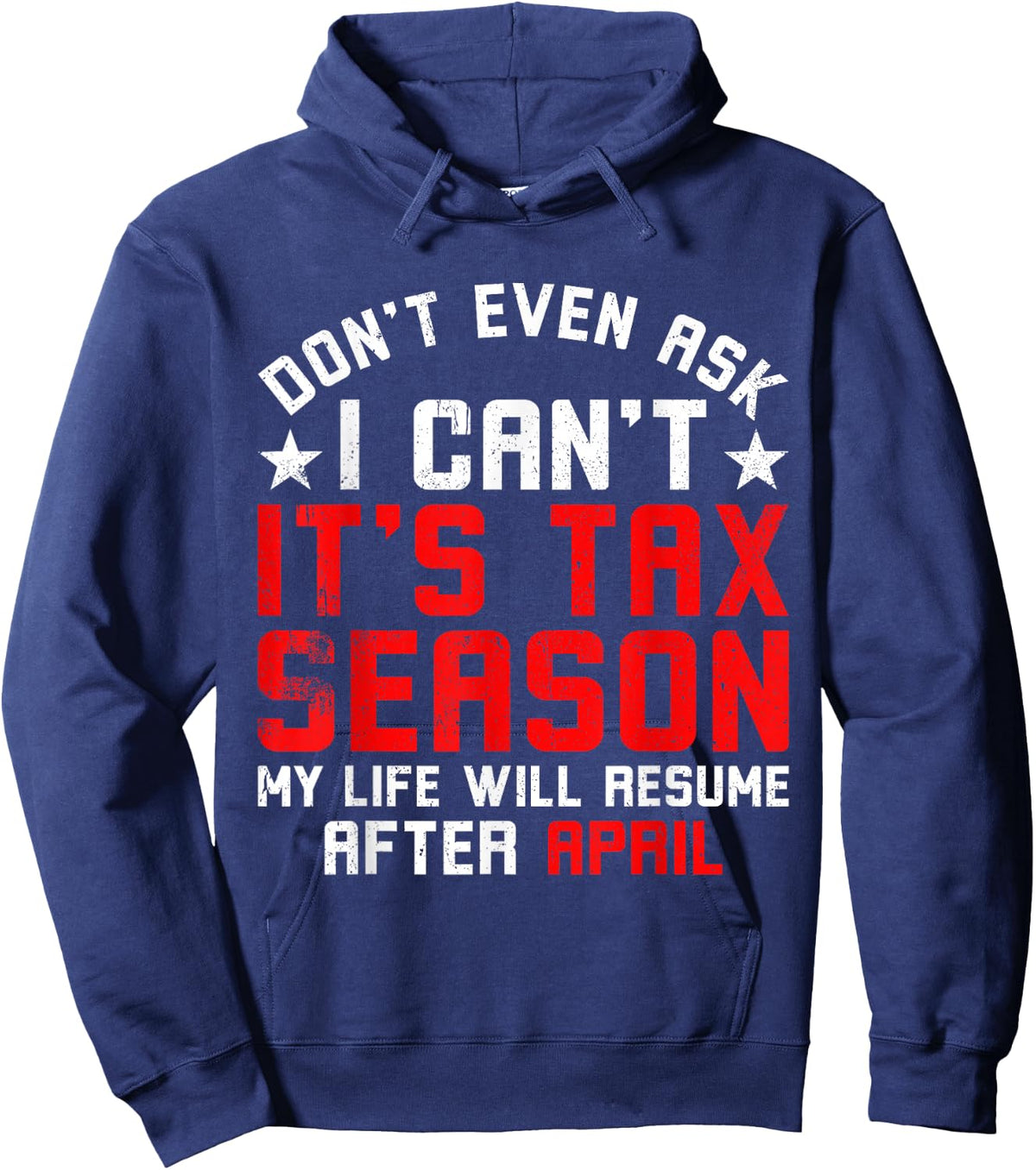 Funny Tax Season Don't Even Ask I Can't It's Tax Season Hoodie - Hoodie | Navy