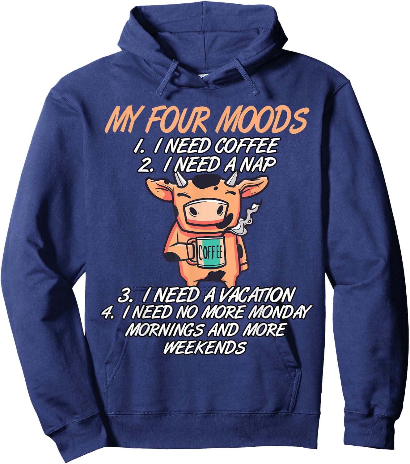 My Four Moods I Need Coffee I Need A Nap Cow Coffee Love Hoodie - Hoodie | Navy