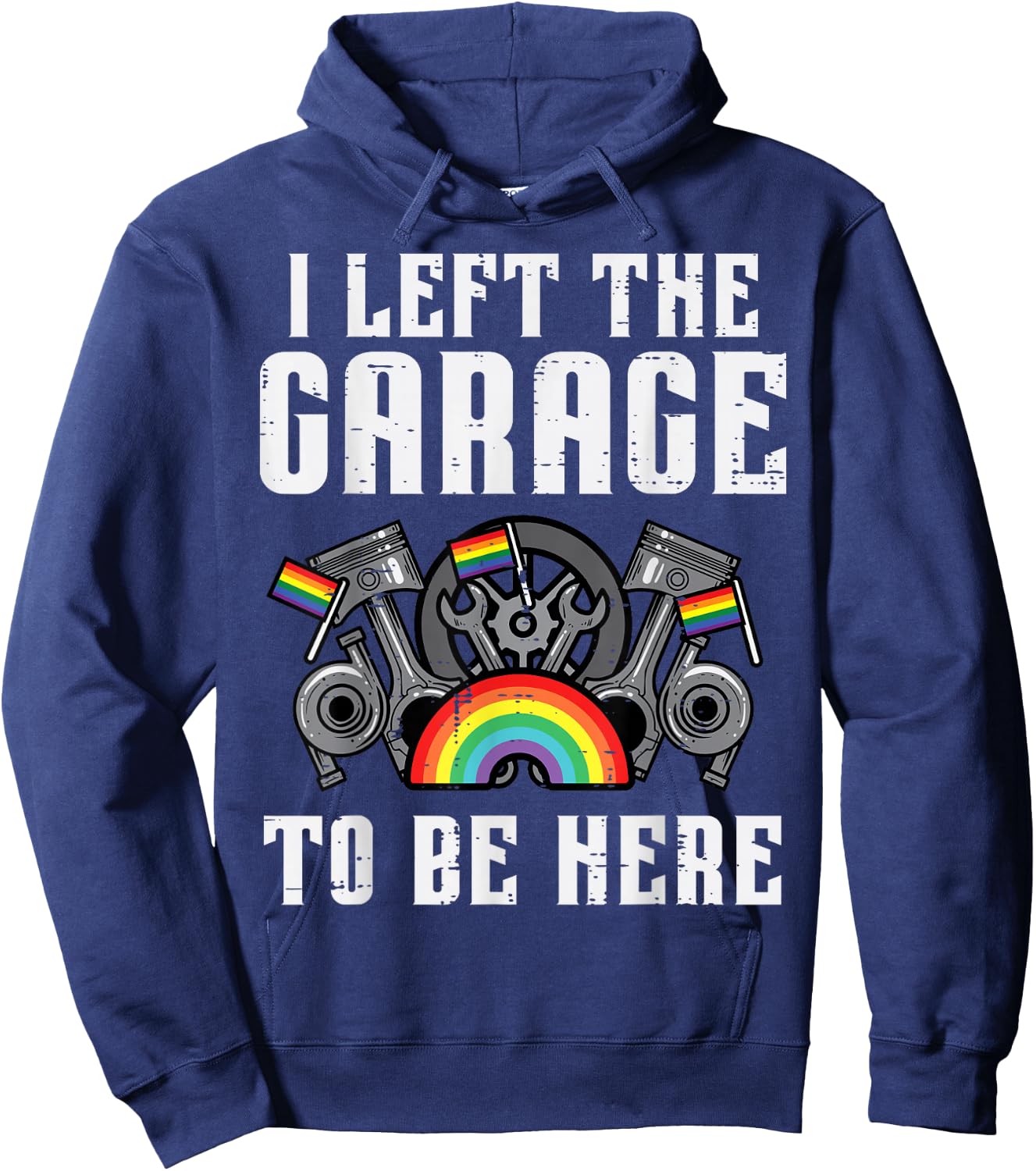 Gay Pride I Left Garage LGBT Rainbow Flag Mechanic Men Women Hoodie - Hoodie | Navy